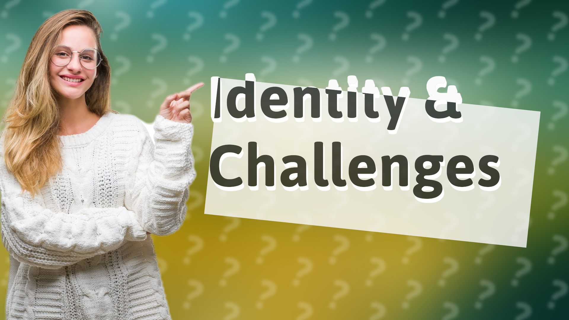 Identity & Challenges