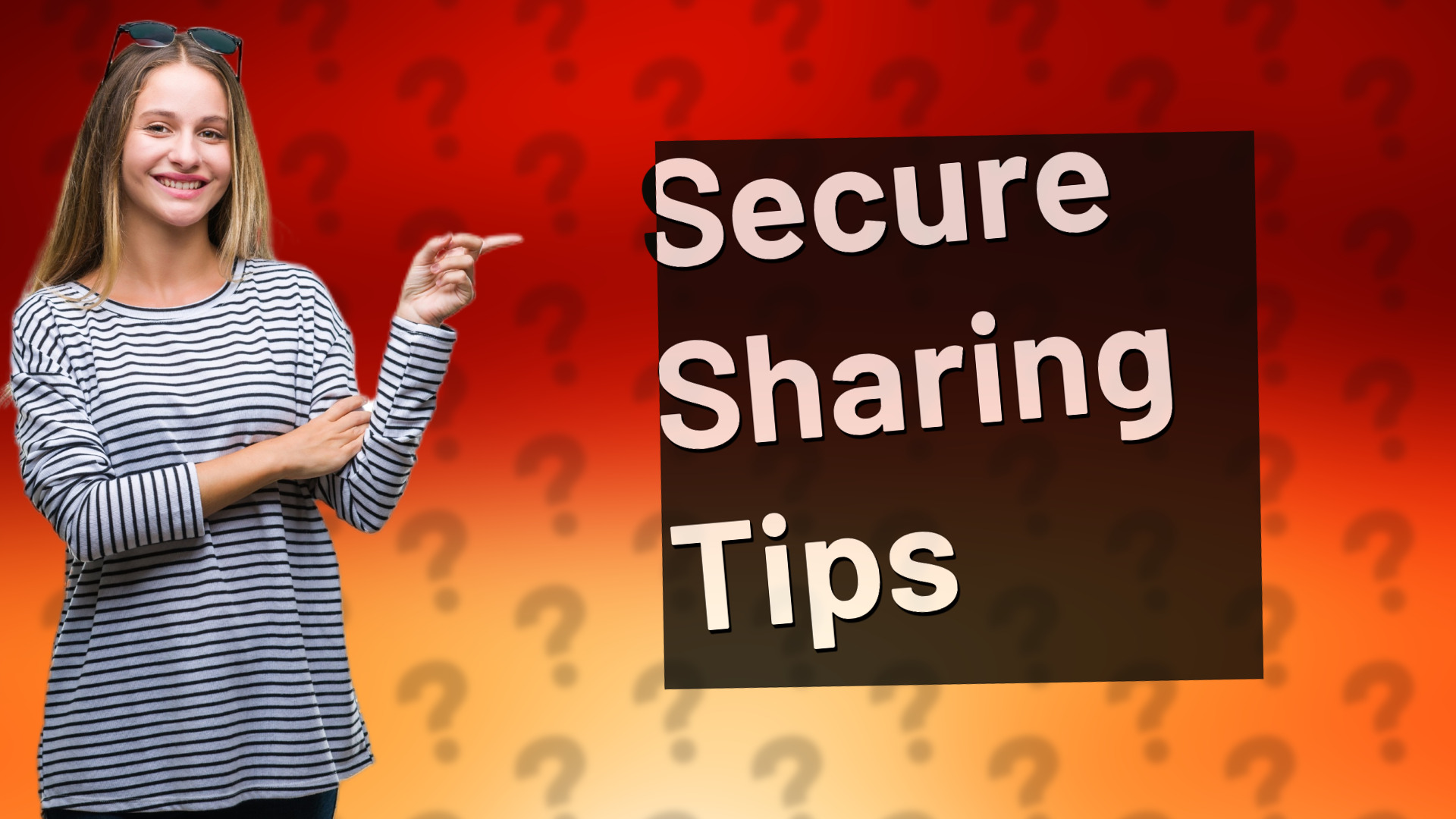 Secure Sharing Tips