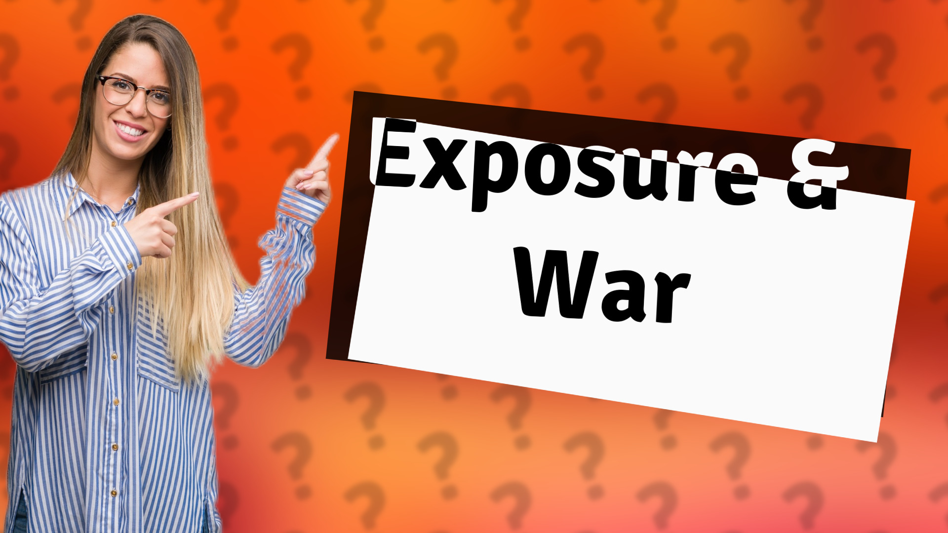 Exposure & War