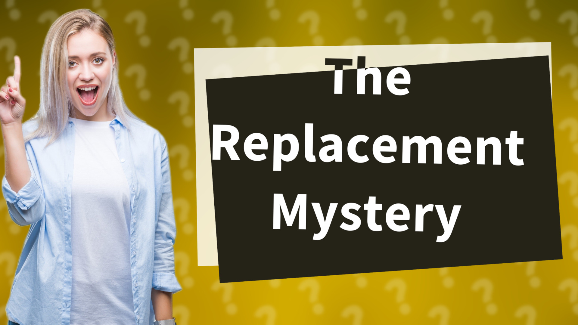 The Replacement Mystery