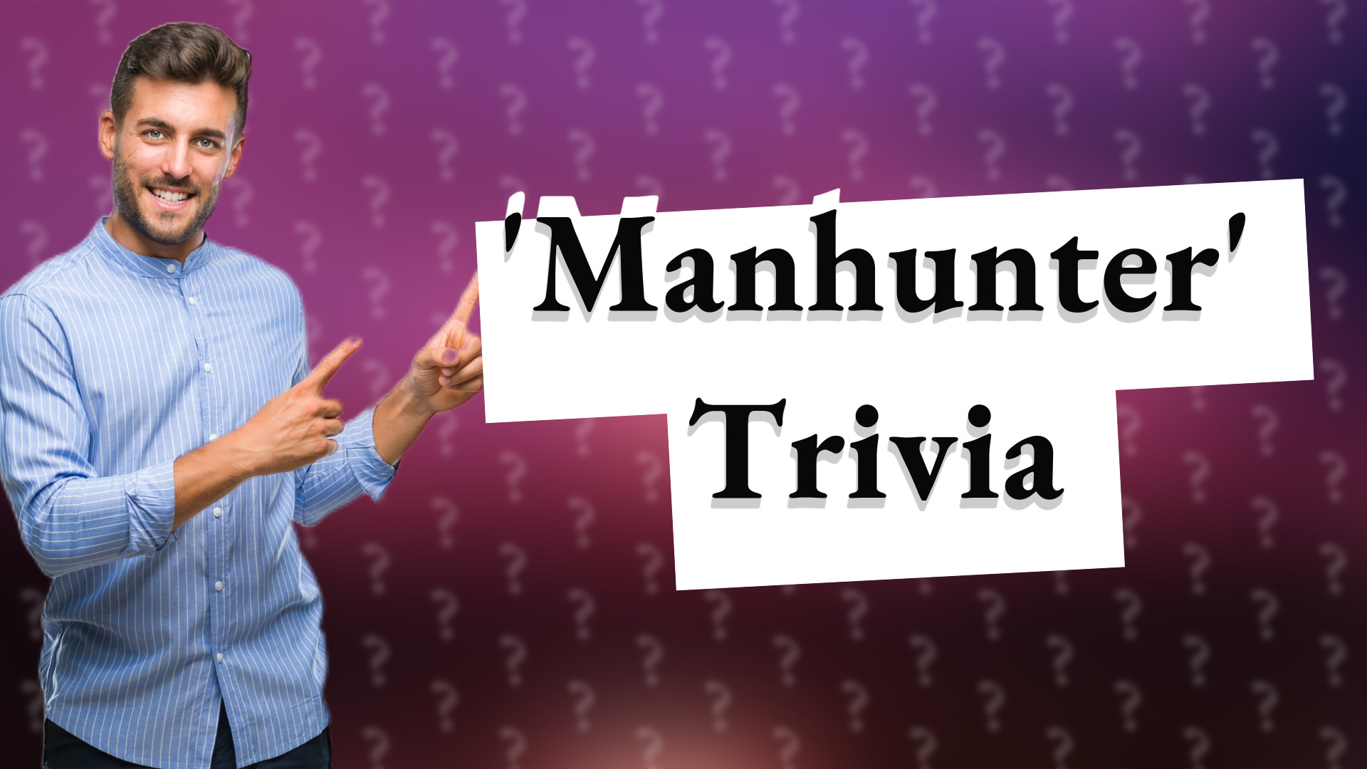 'Manhunter' Trivia