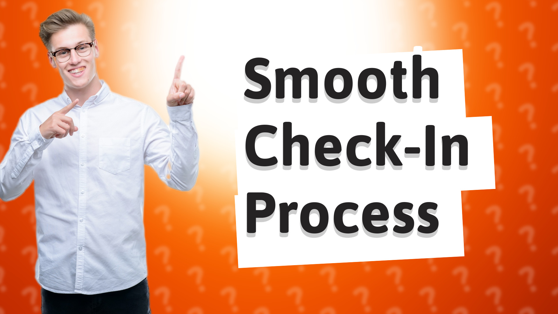 Smooth Check-In Process