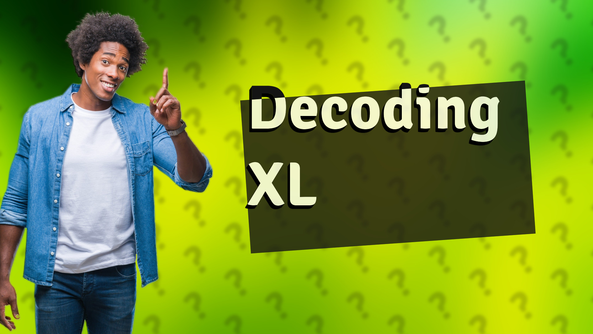 Decoding XL