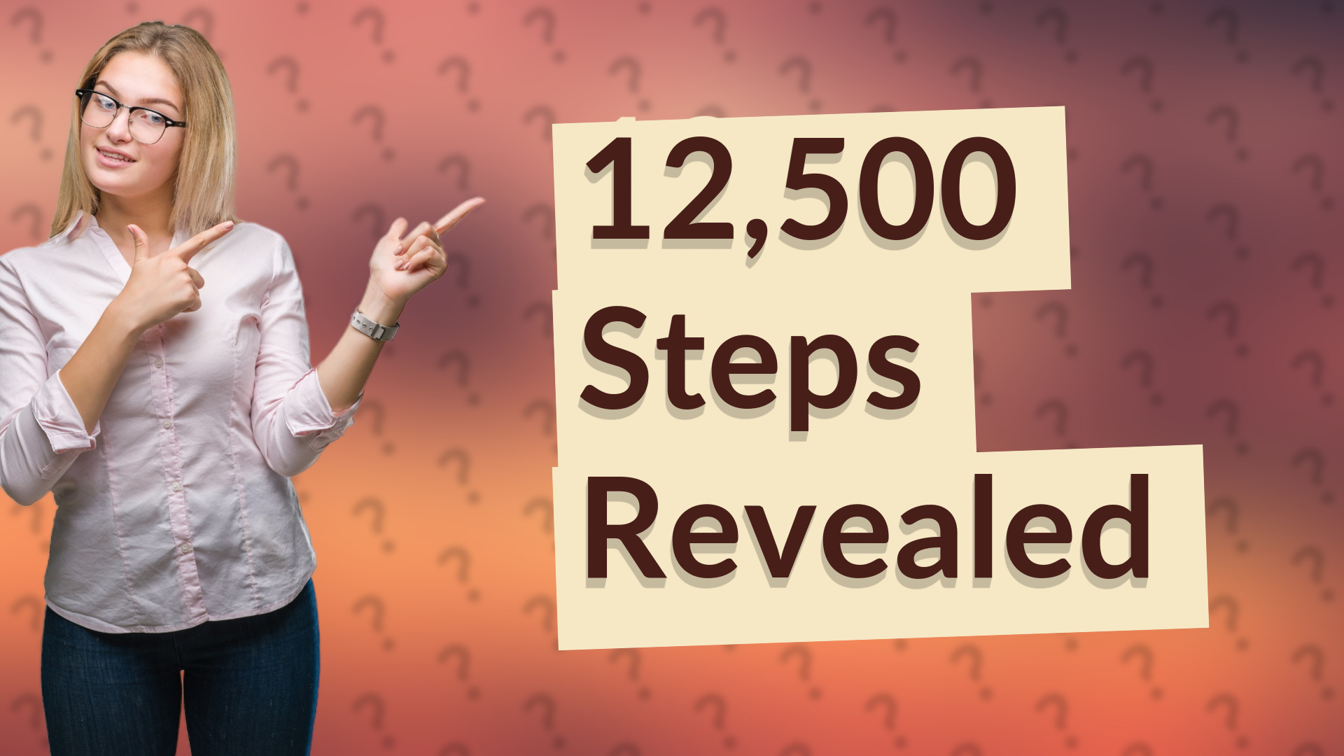 12,500 Steps Revealed
