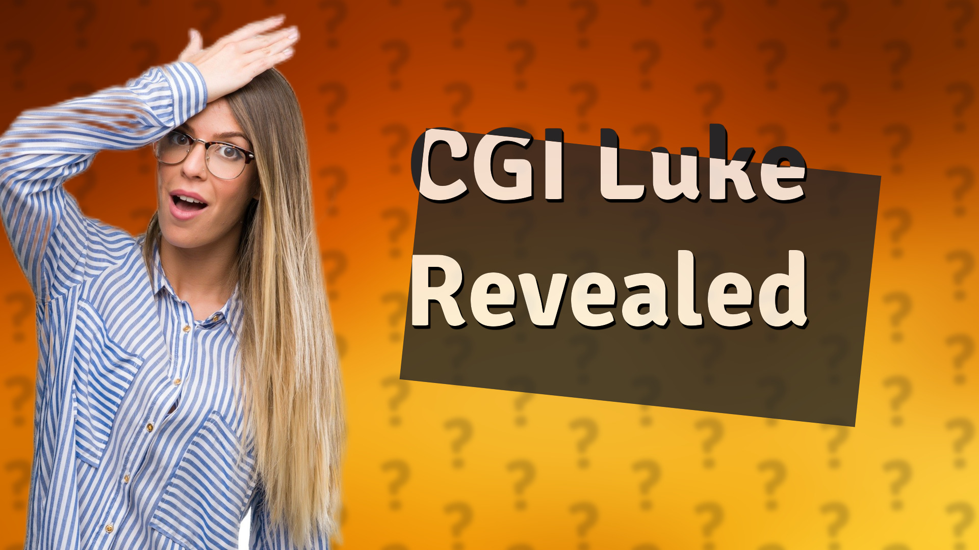 CGI Luke Revealed