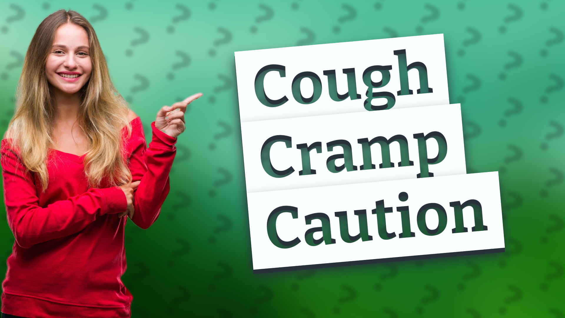 Cough Cramp Caution