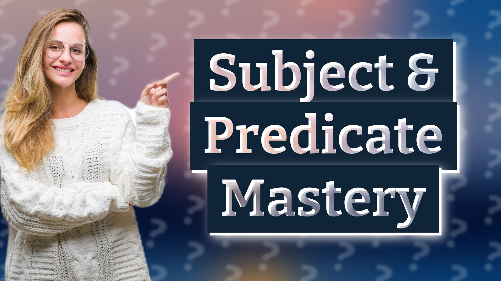 Subject & Predicate Mastery