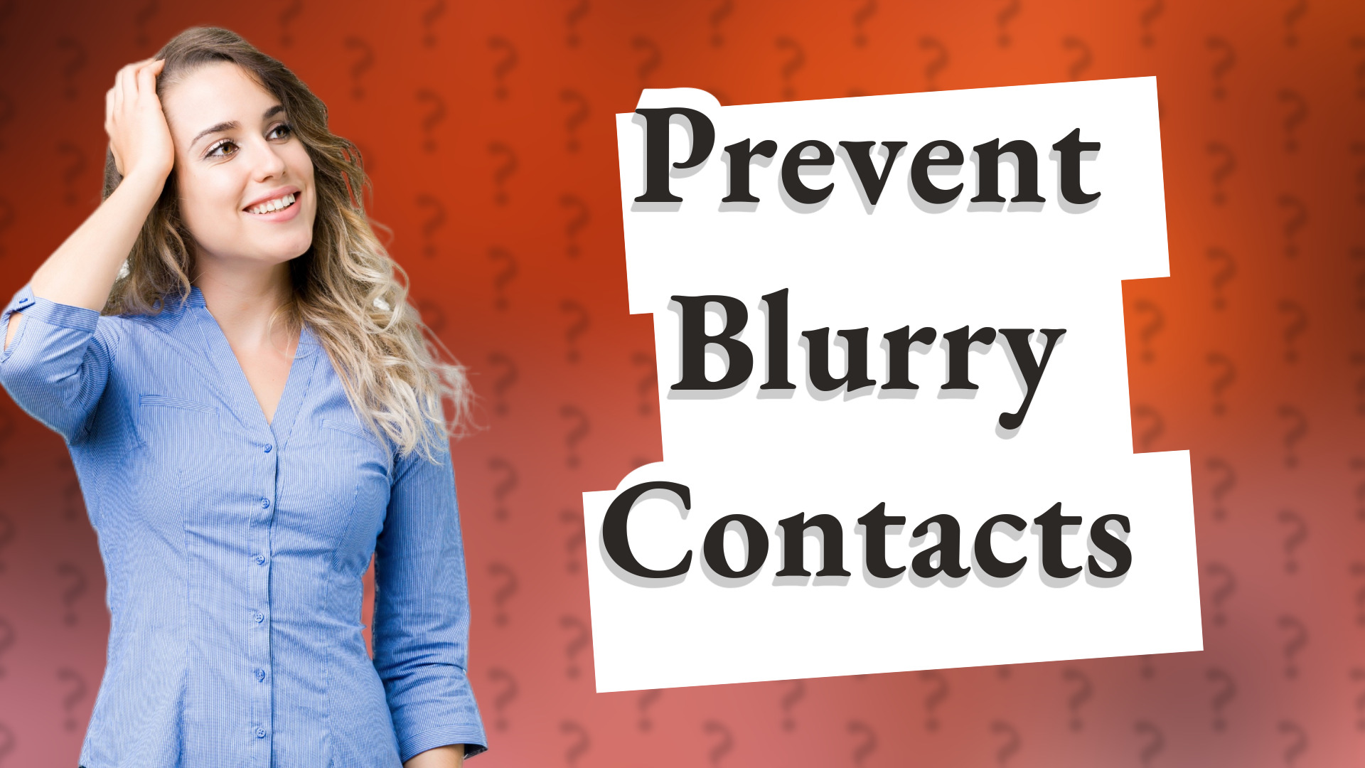 Prevent Blurry Contacts