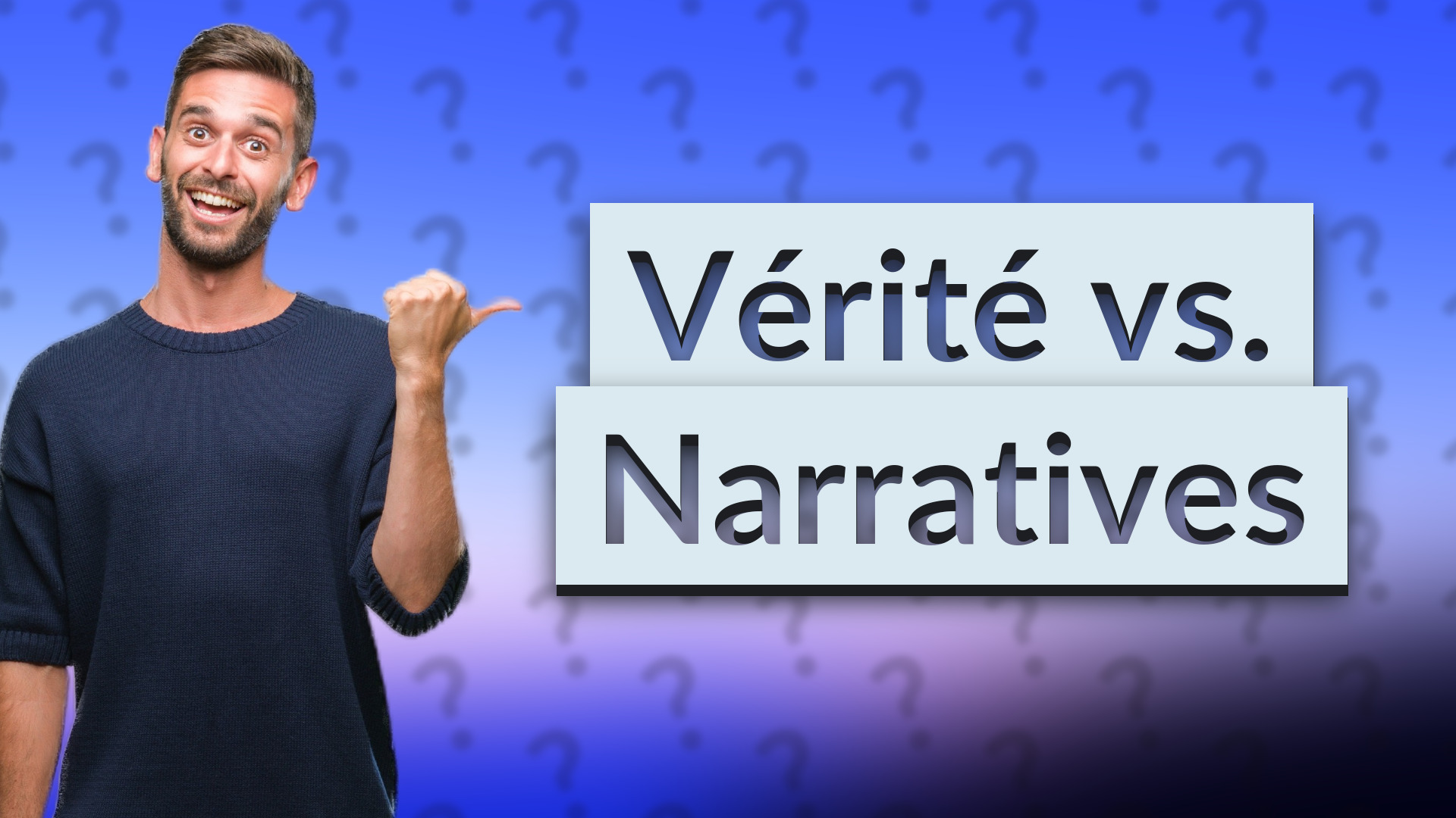 Vérité vs. Narratives