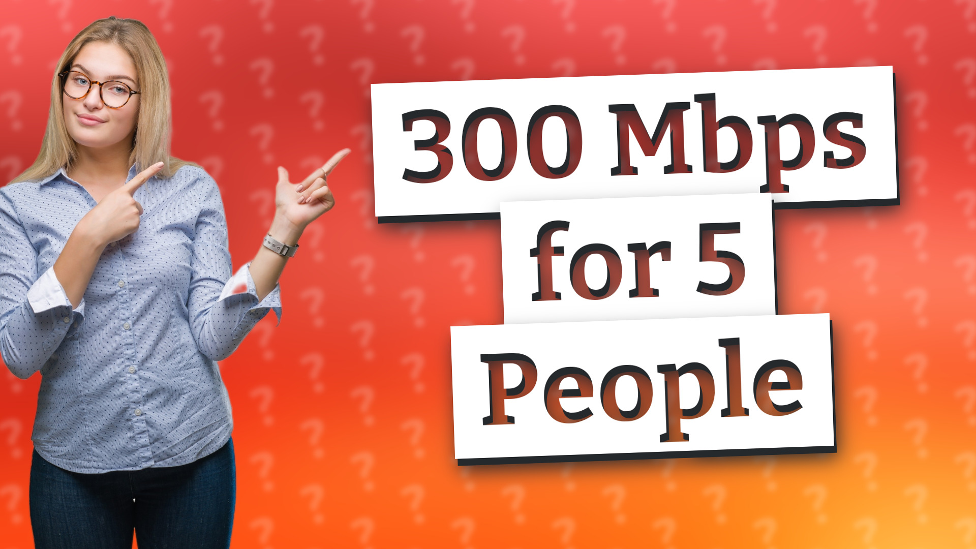 300 Mbps for 5 People
