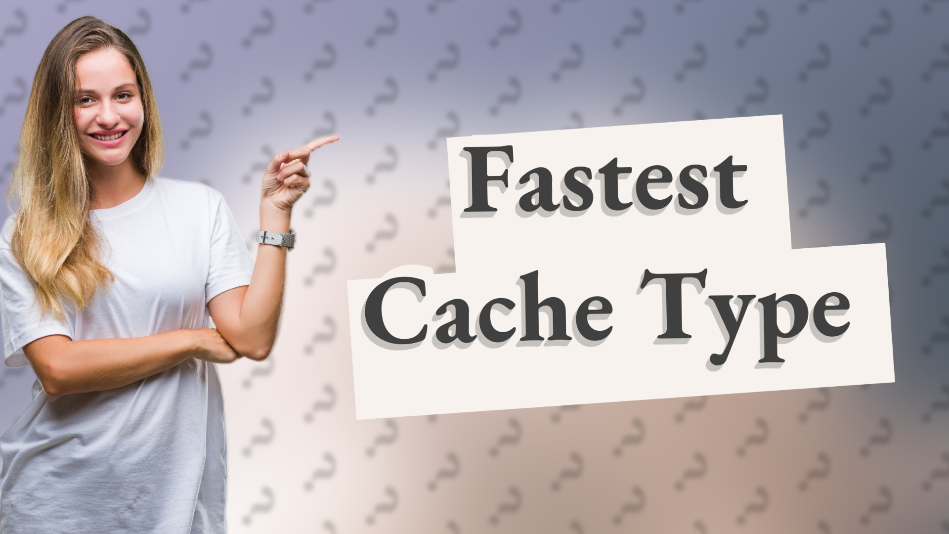 Fastest Cache Type