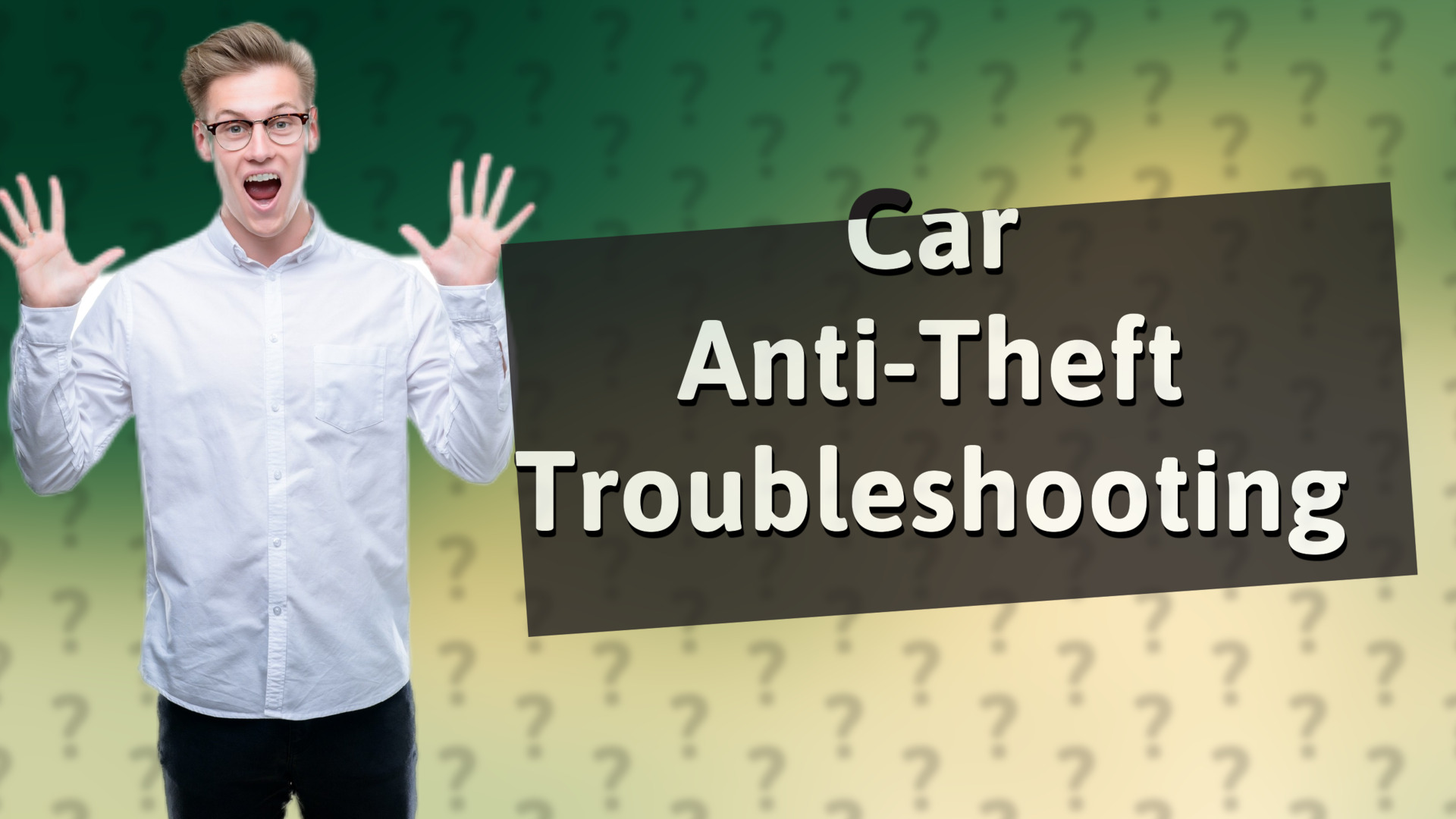 Car Anti-Theft Troubleshooting