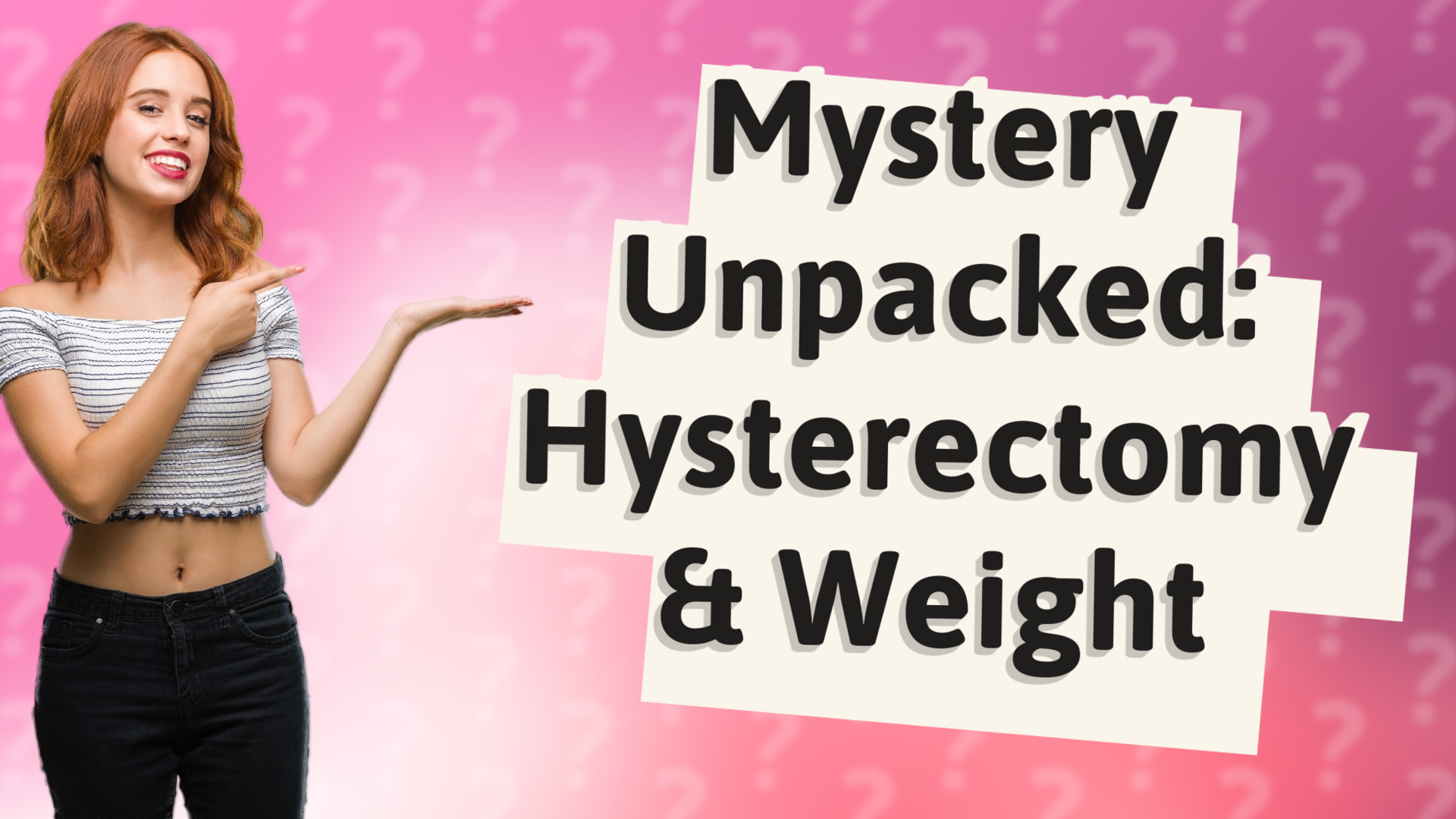 Mystery Unpacked: Hysterectomy & Weight
