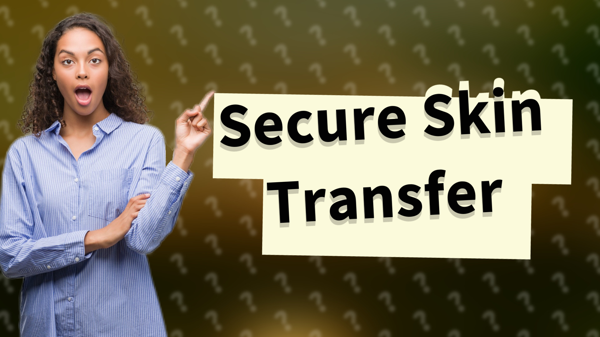 Secure Skin Transfer