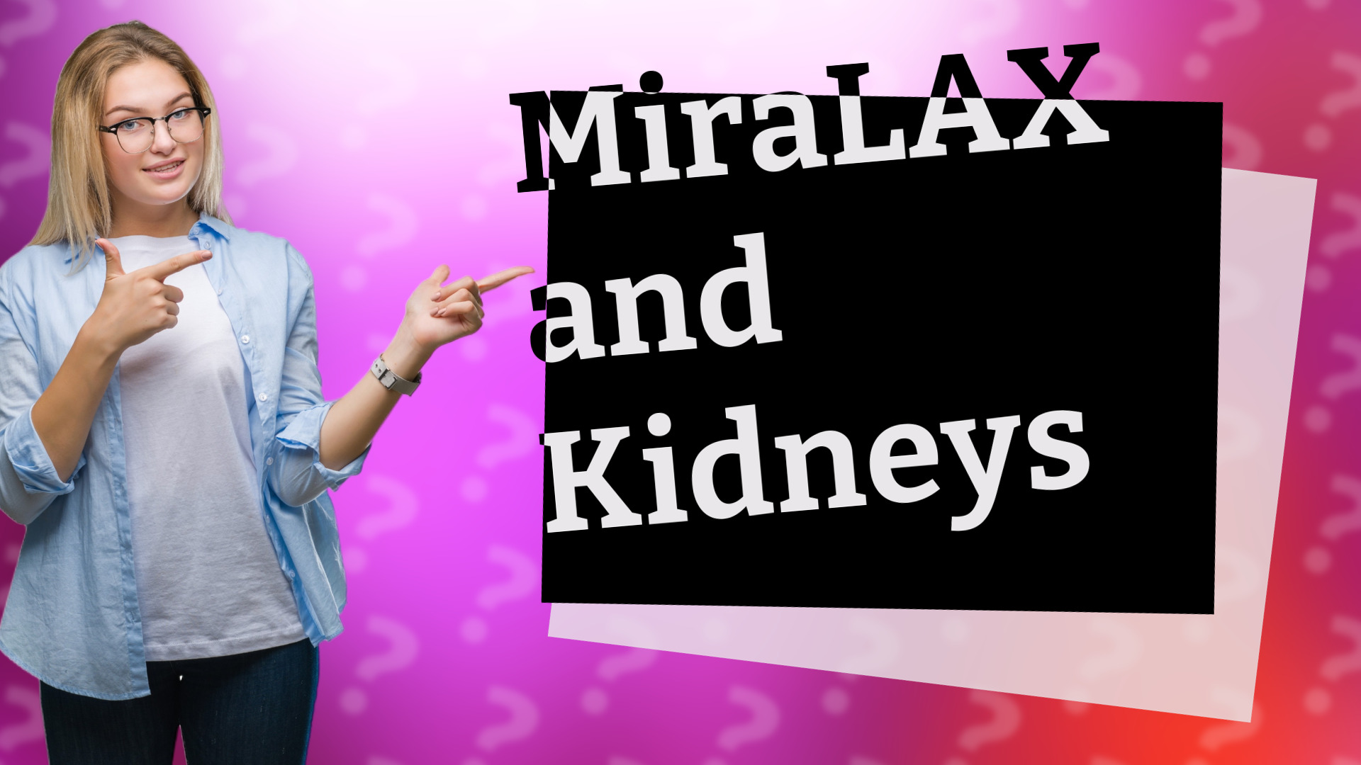 MiraLAX and Kidneys