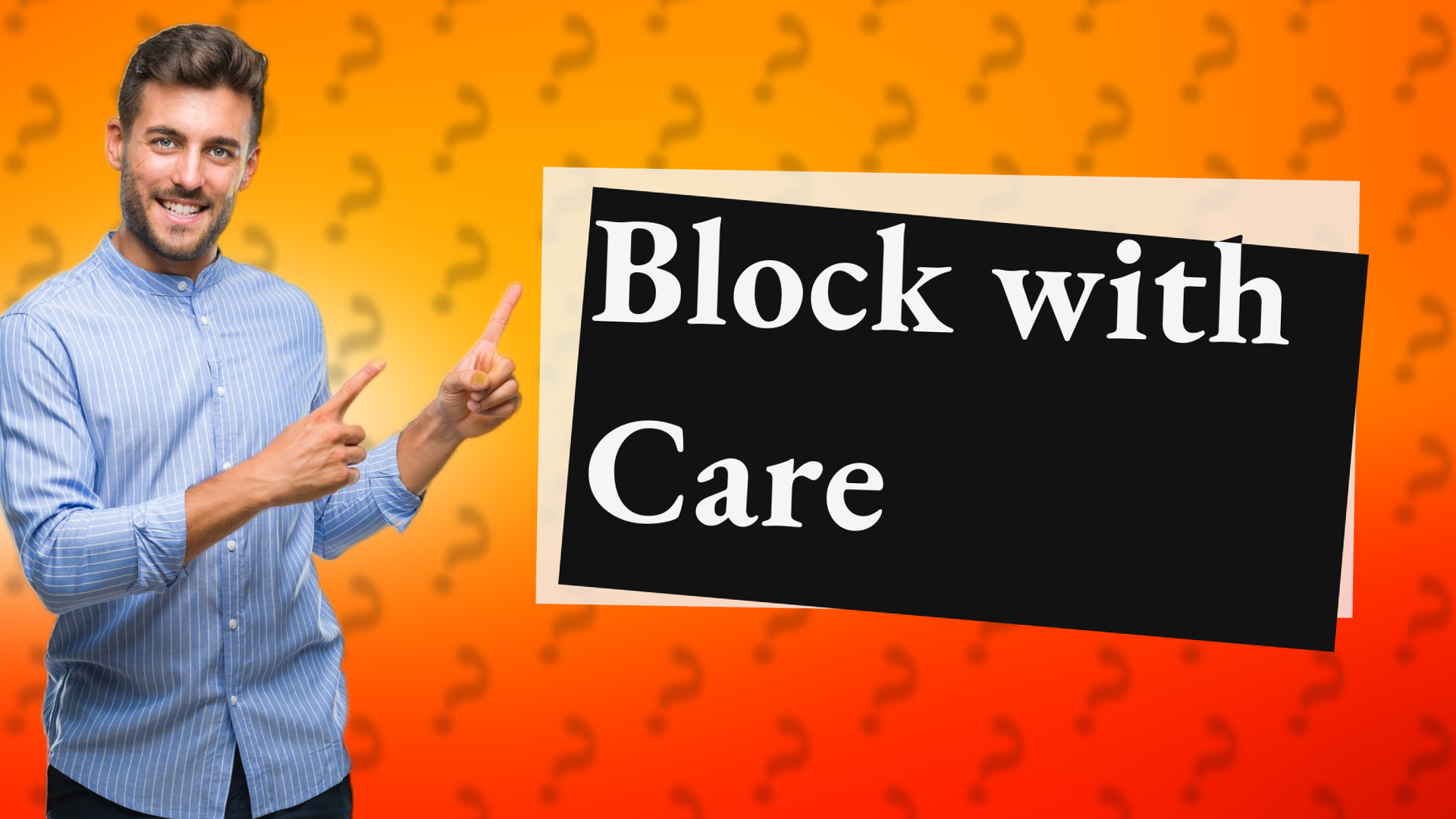 Block with Care