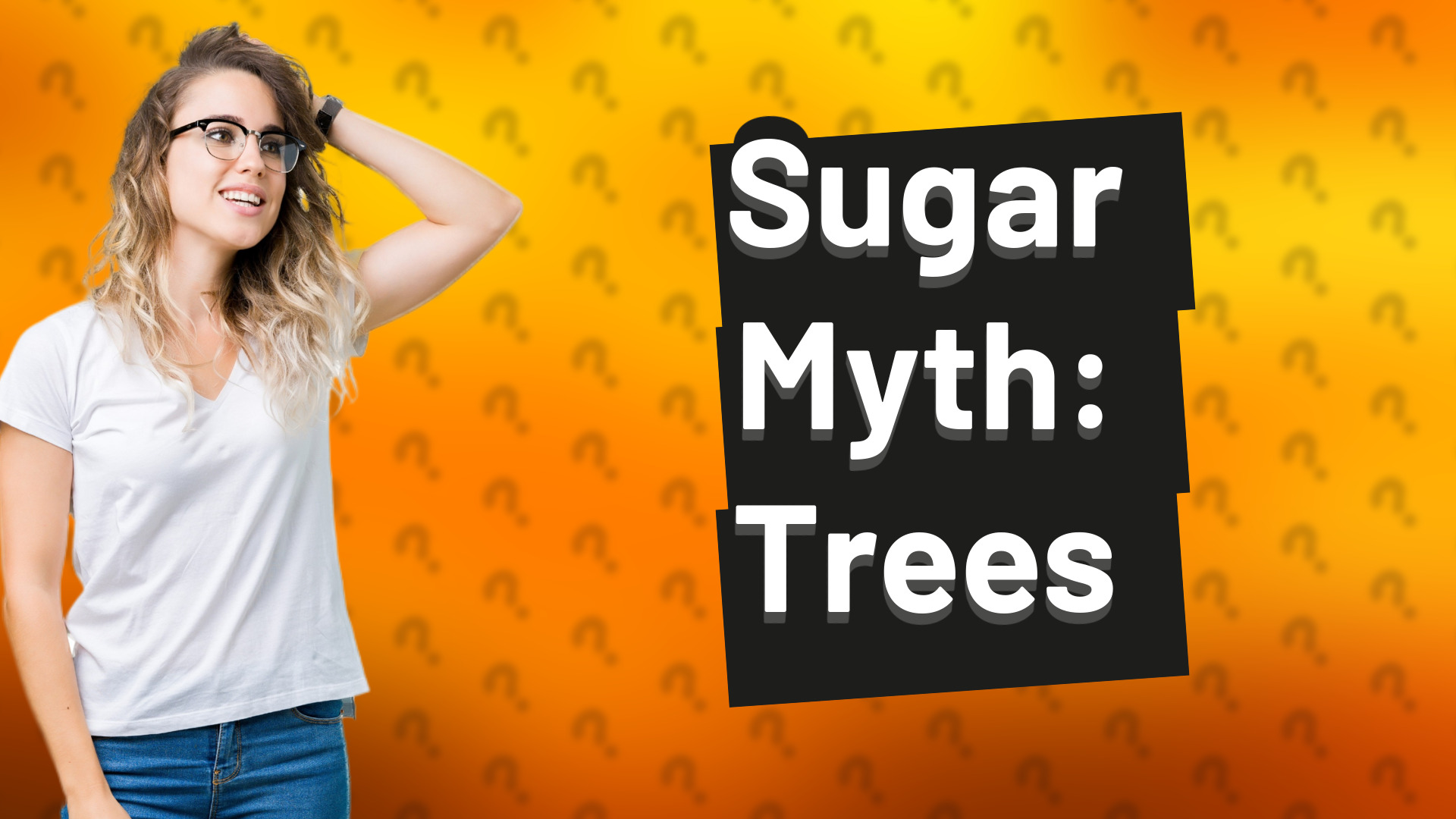 Sugar Myth: Trees
