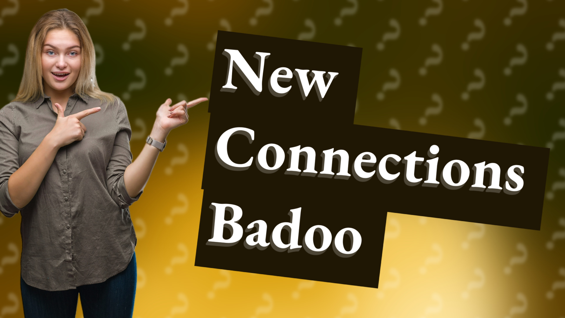 New Connections Badoo