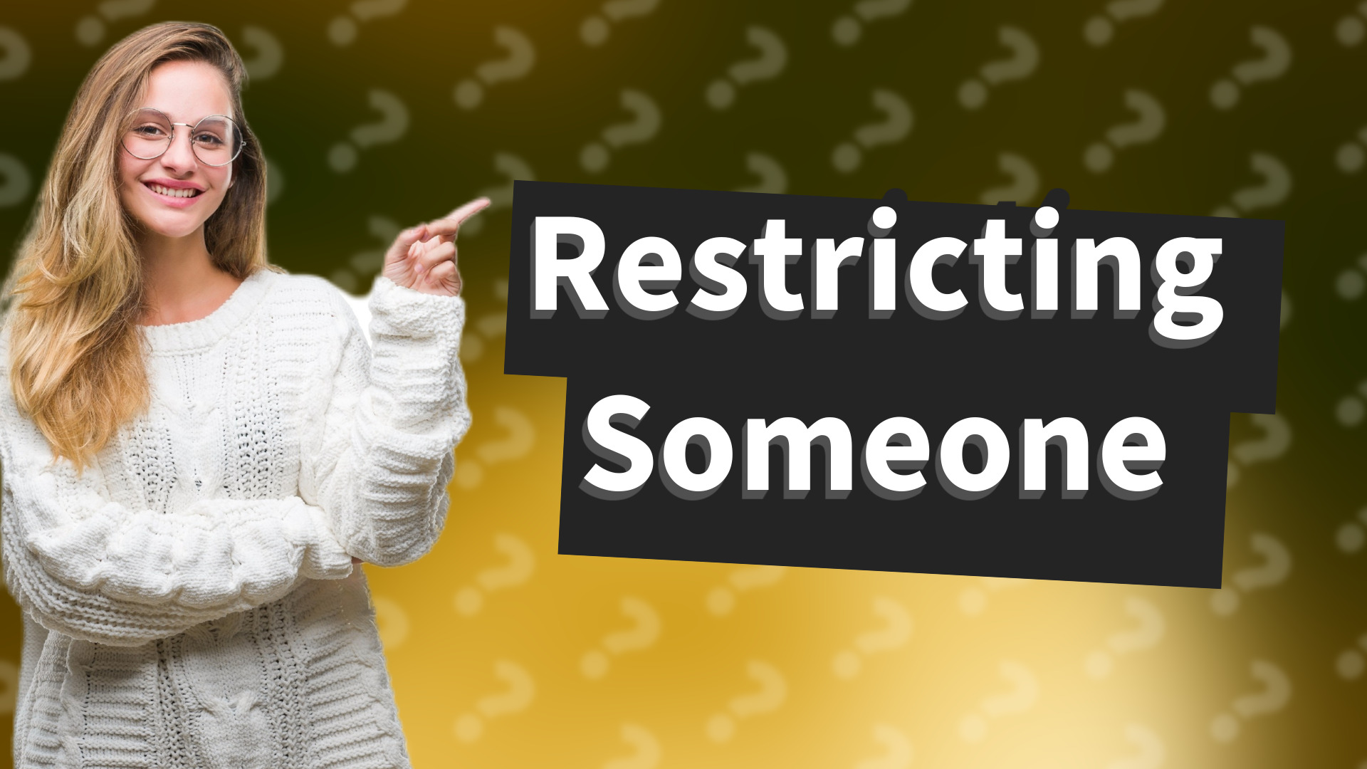 Restricting Someone