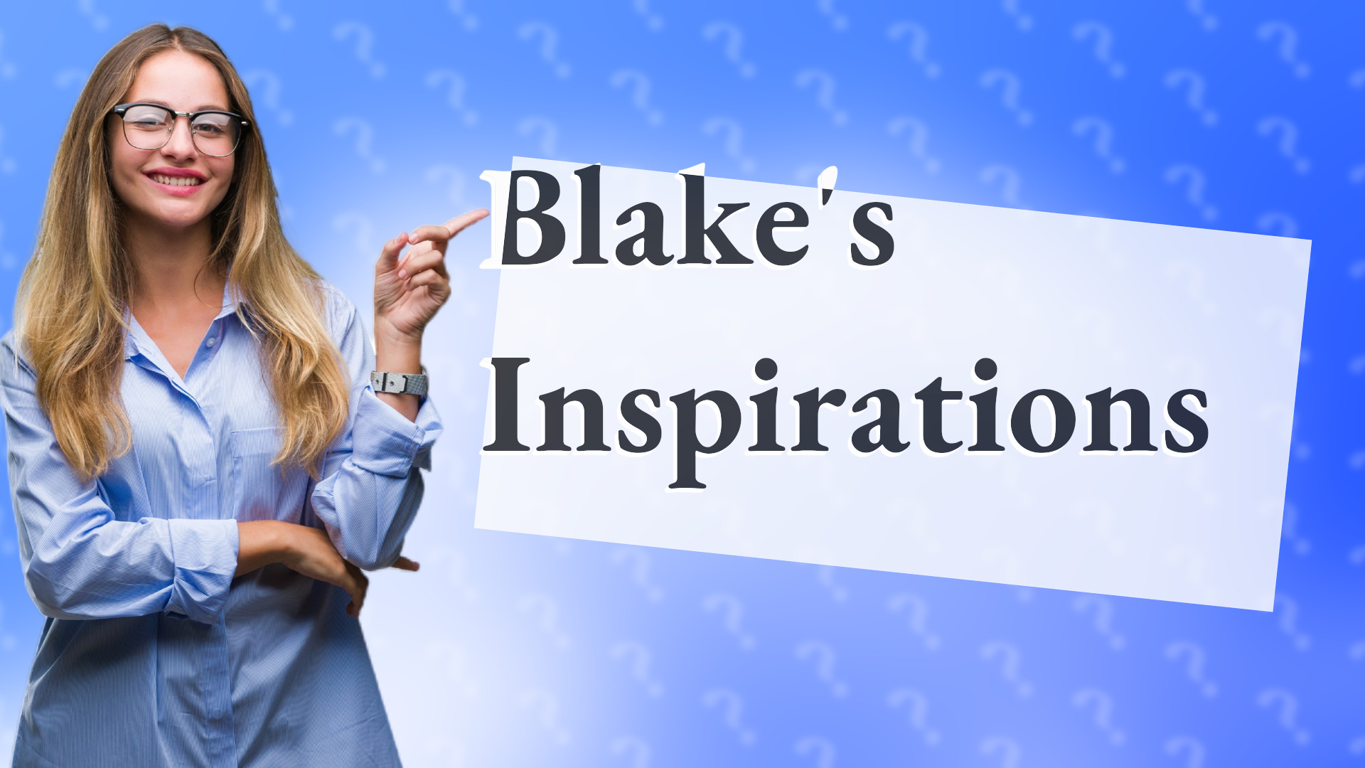 Blake's Inspirations