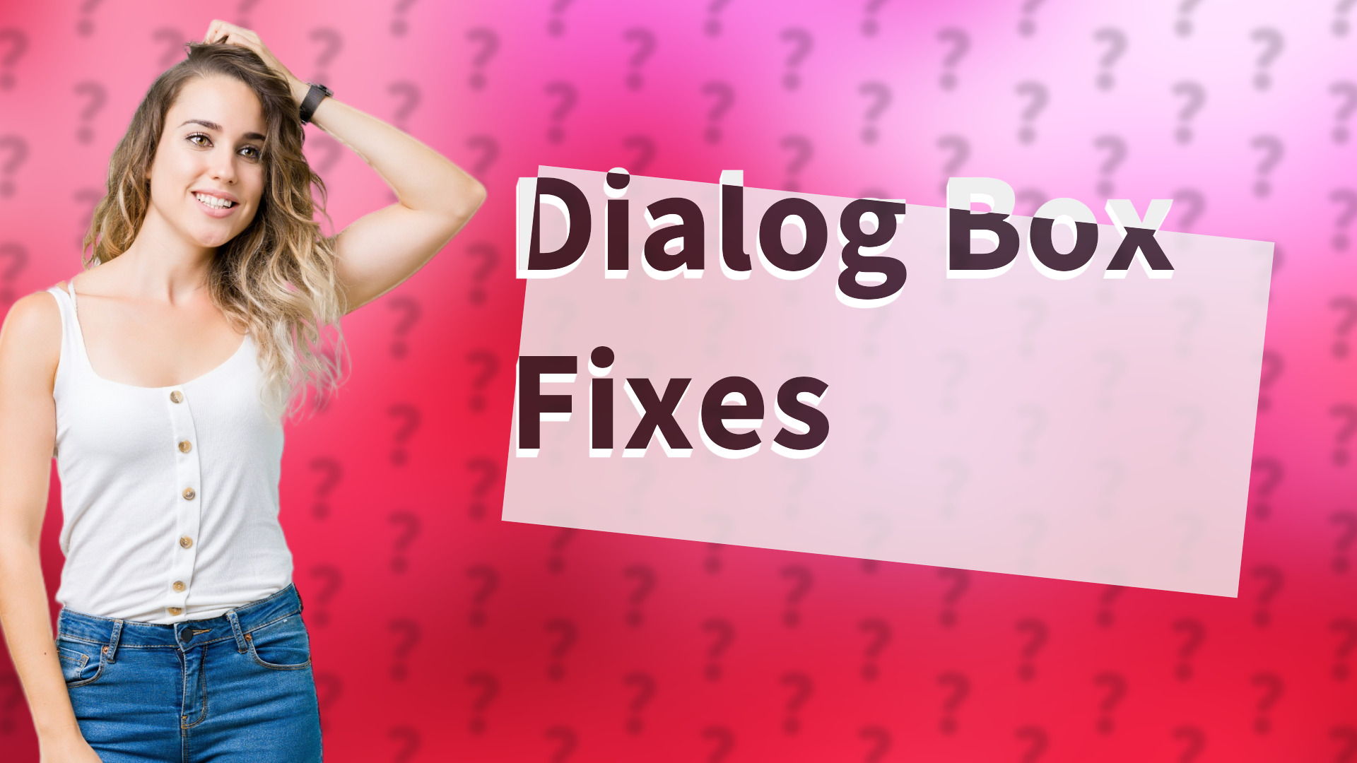 Dialog Box Fixes