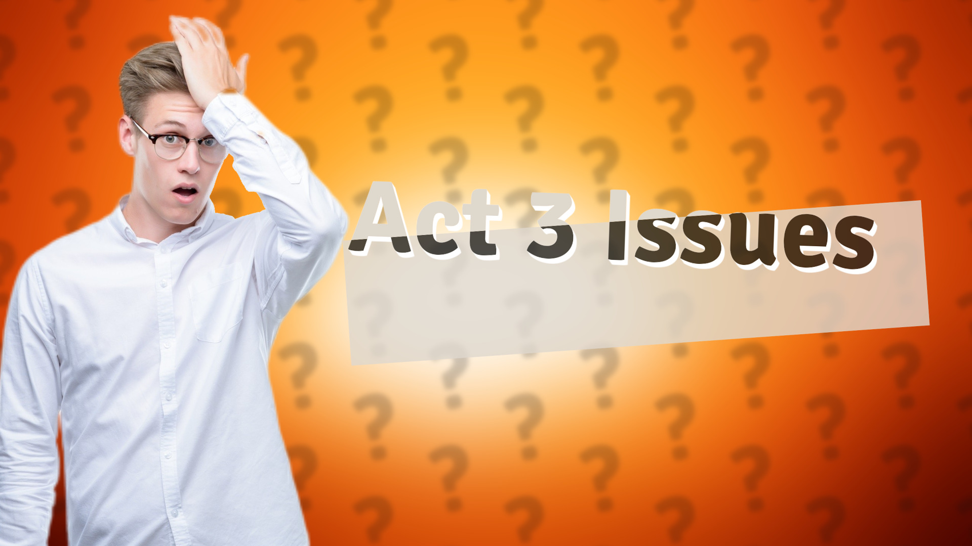 Act 3 Issues