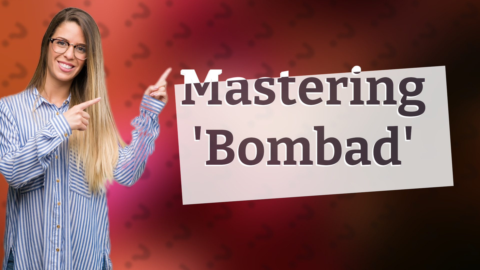 Mastering 'Bombad'
