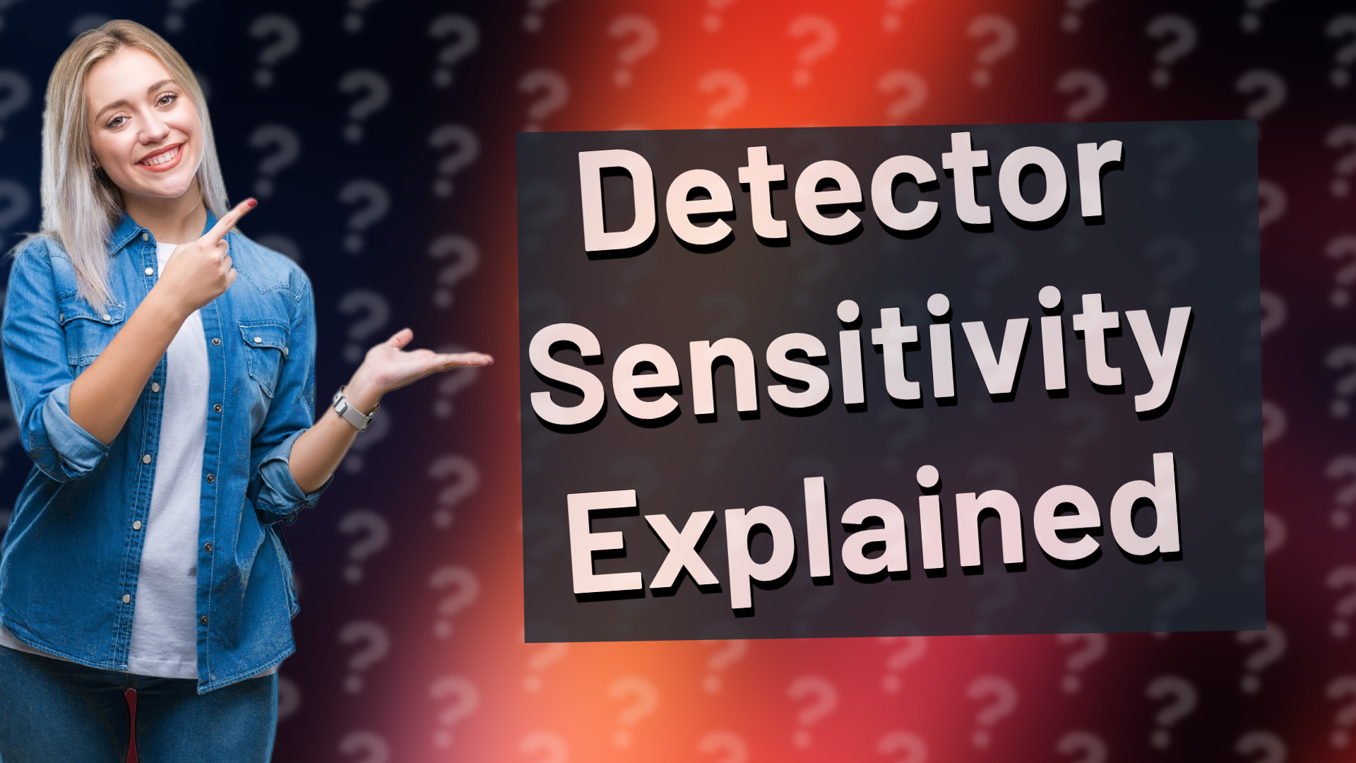 Detector Sensitivity Explained