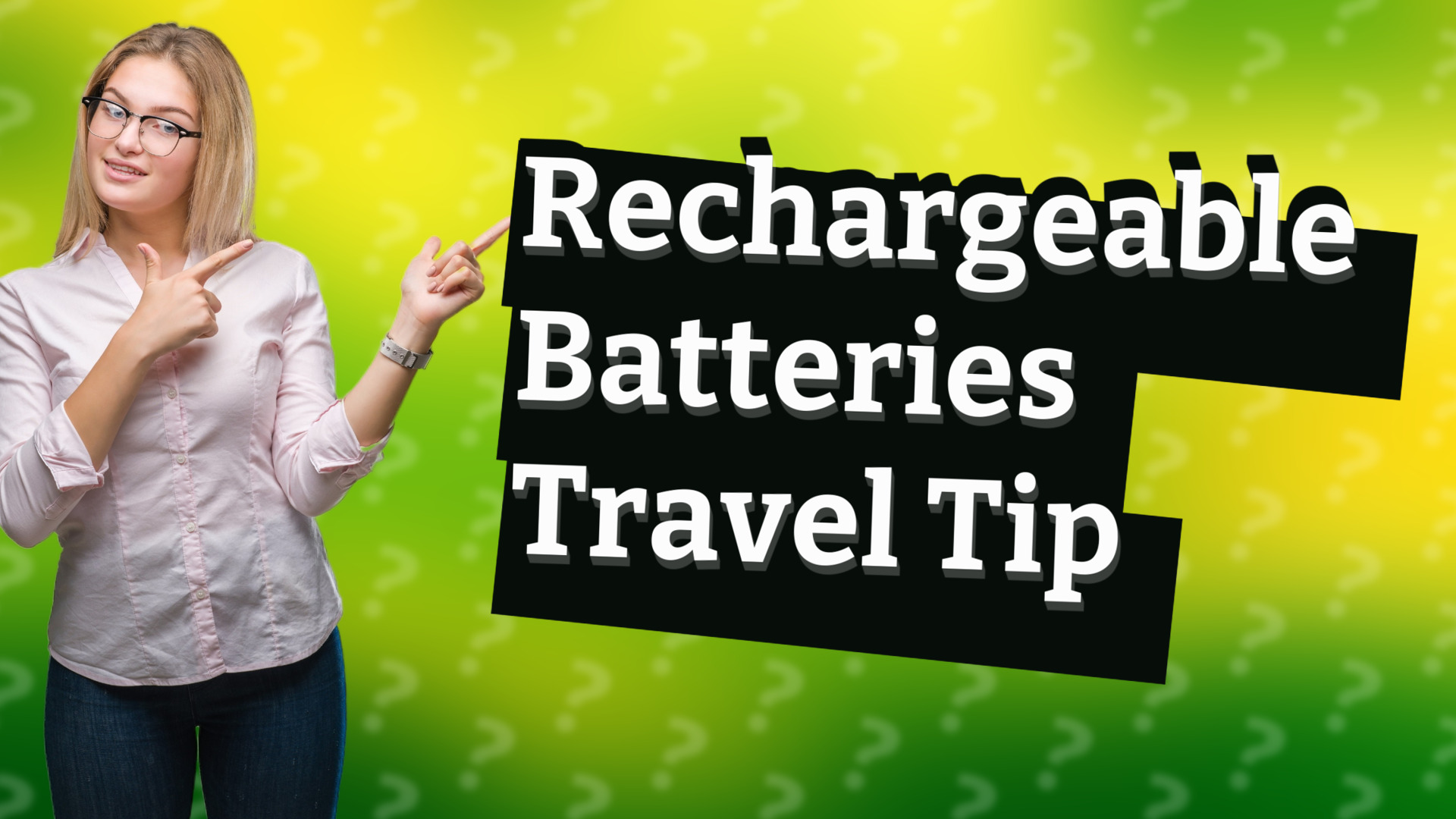 Rechargeable Batteries Travel Tip