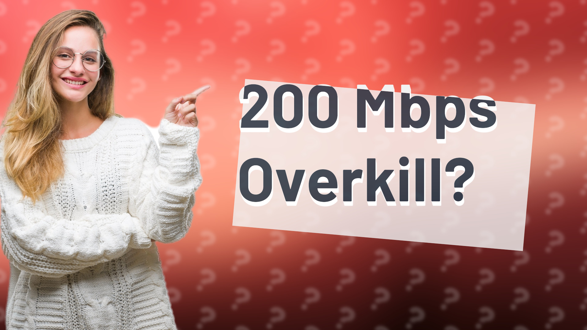 200 Mbps Overkill?