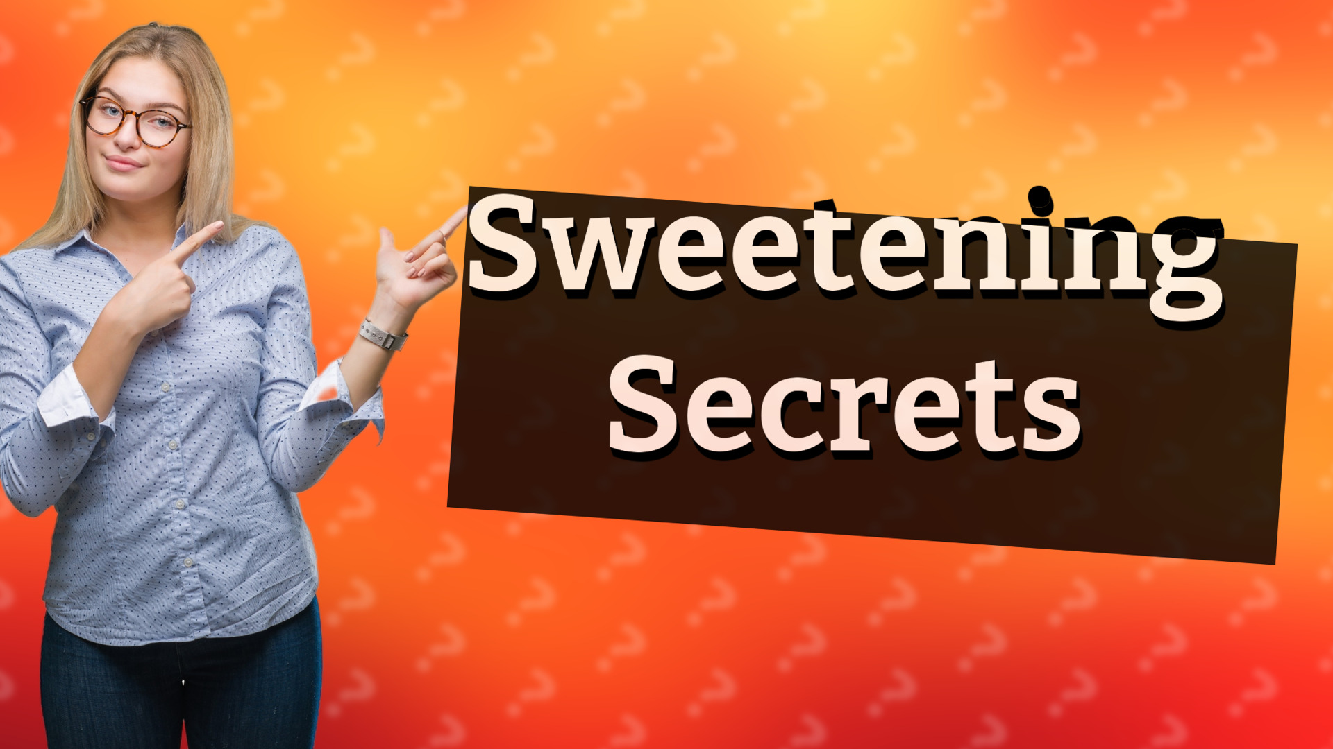 Sweetening Secrets
