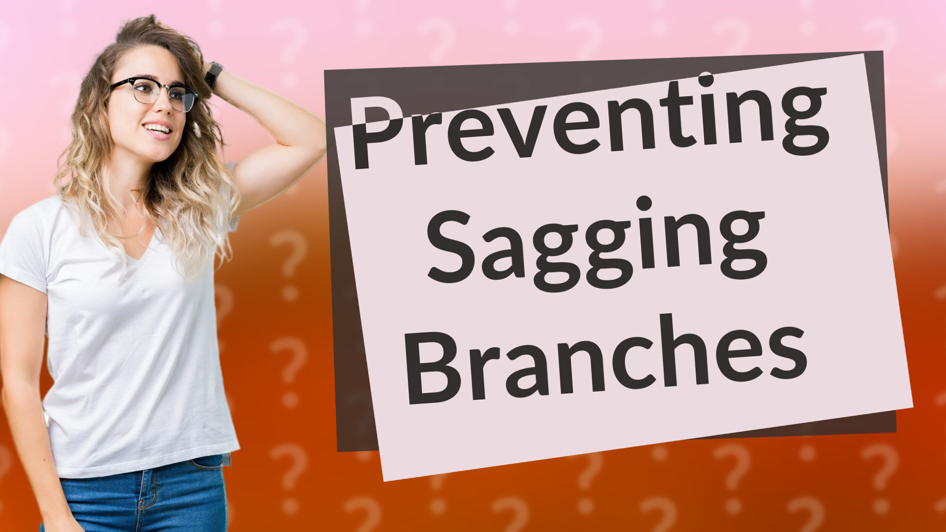Preventing Sagging Branches