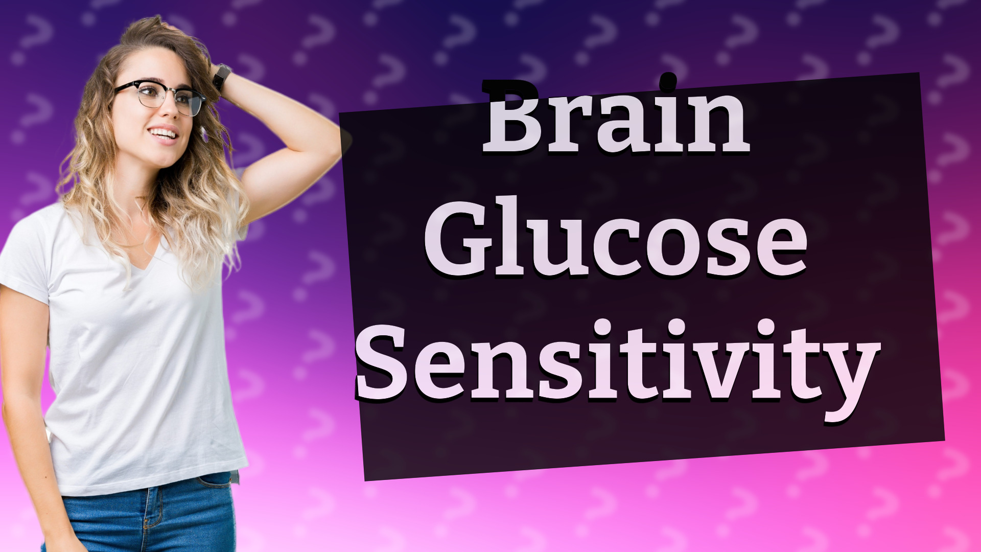 Brain Glucose Sensitivity