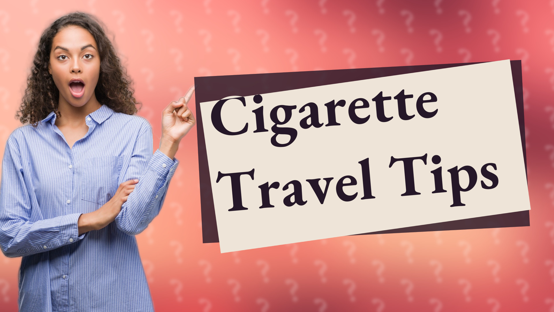 Cigarette Travel Tips