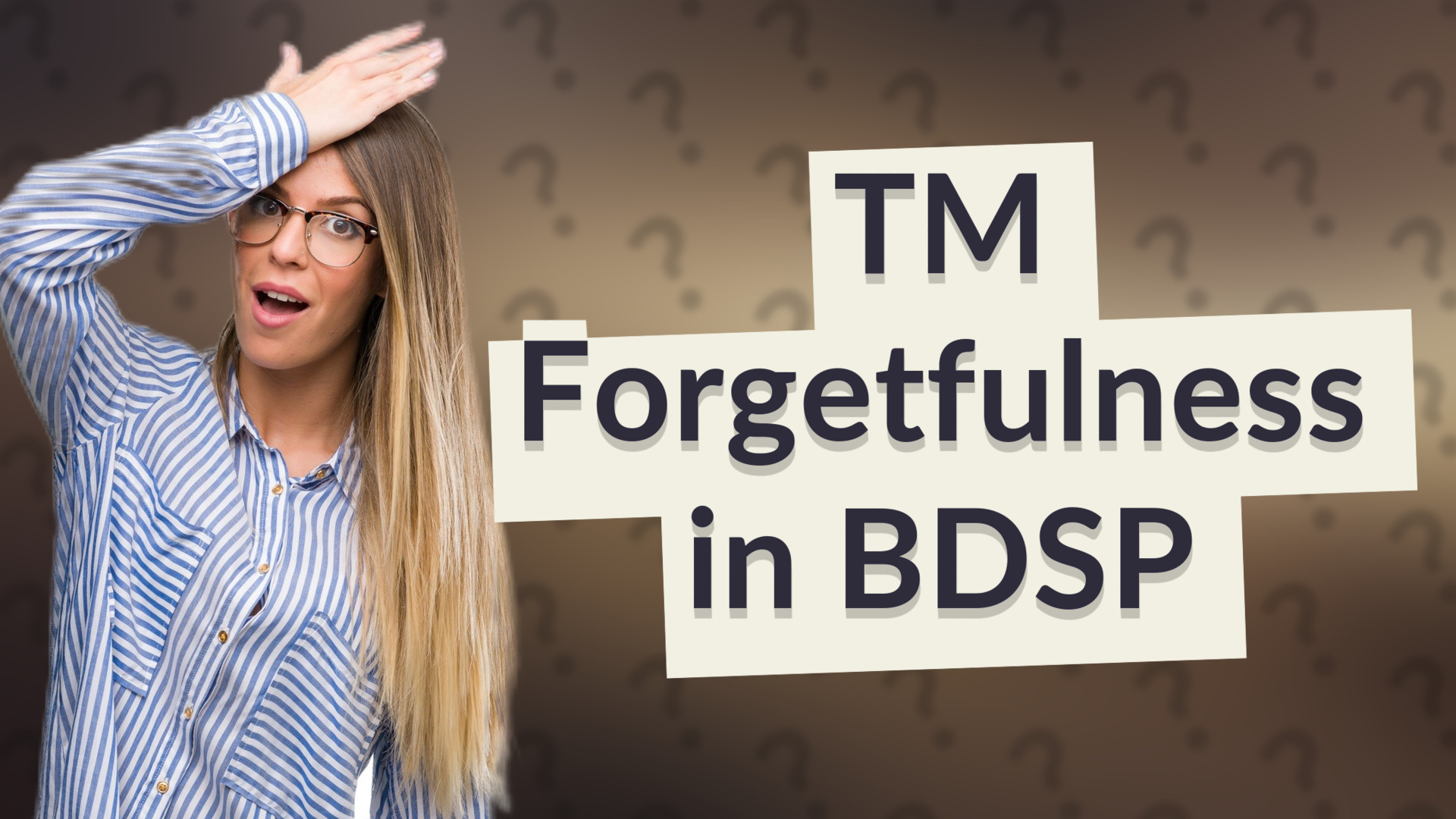 TM Forgetfulness in BDSP