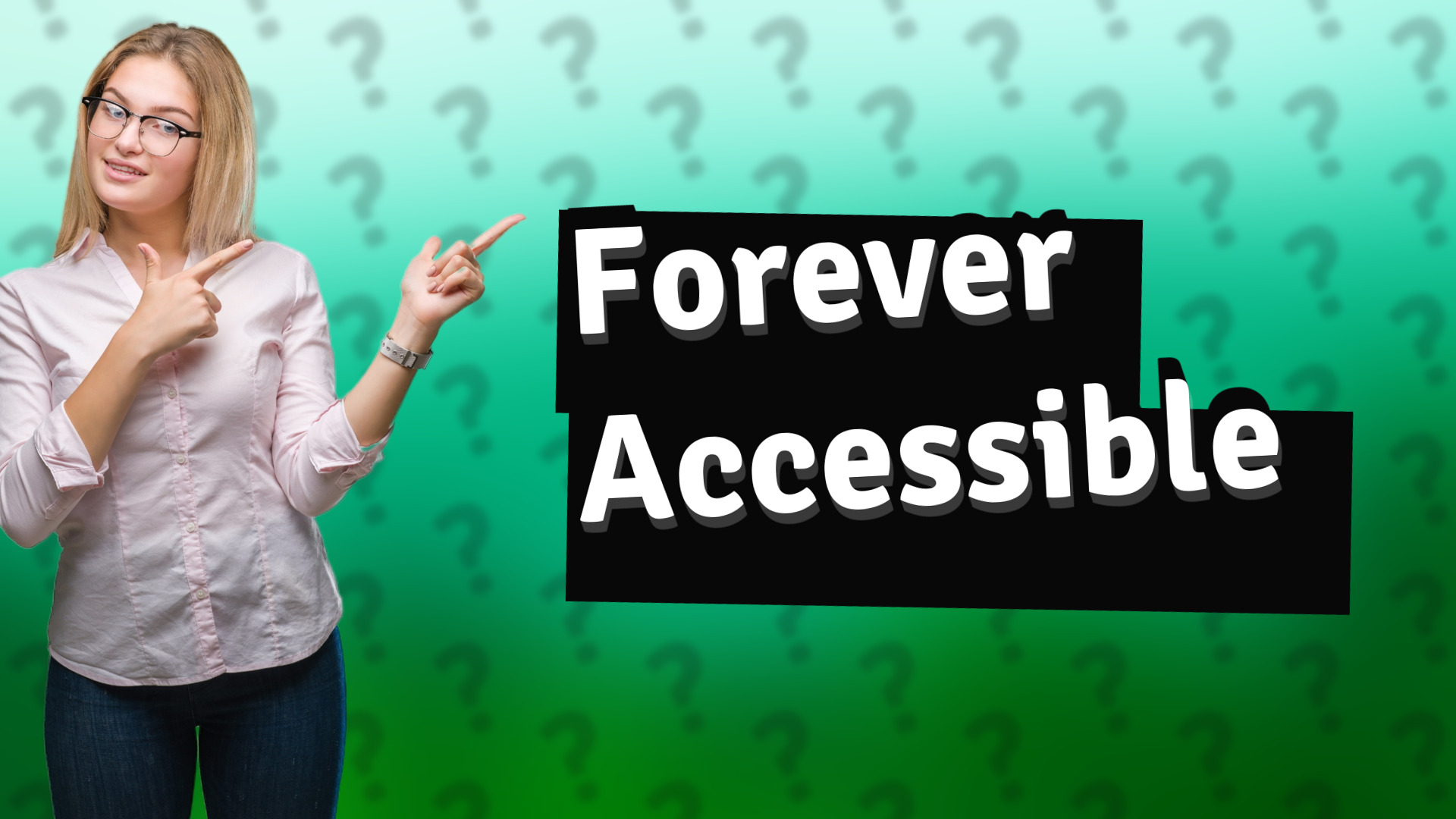 Forever Accessible