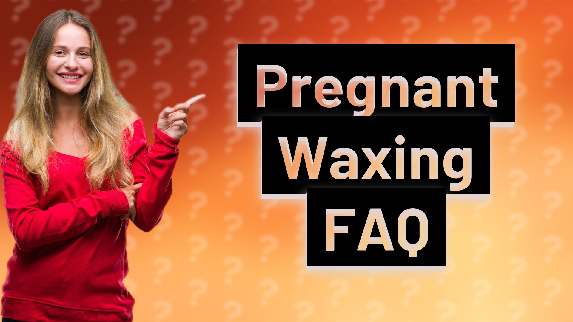 Pregnant Waxing FAQ