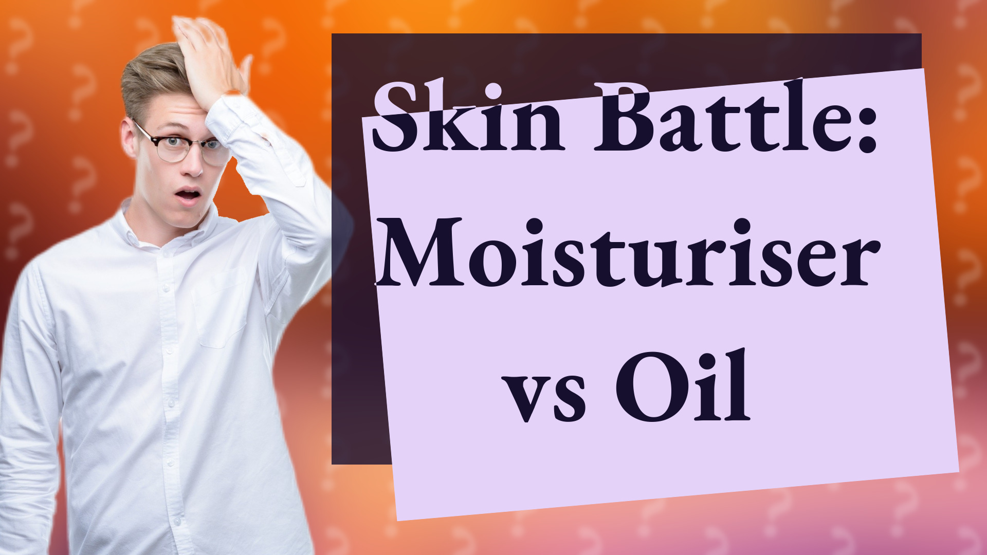 Skin Battle: Moisturiser vs Oil