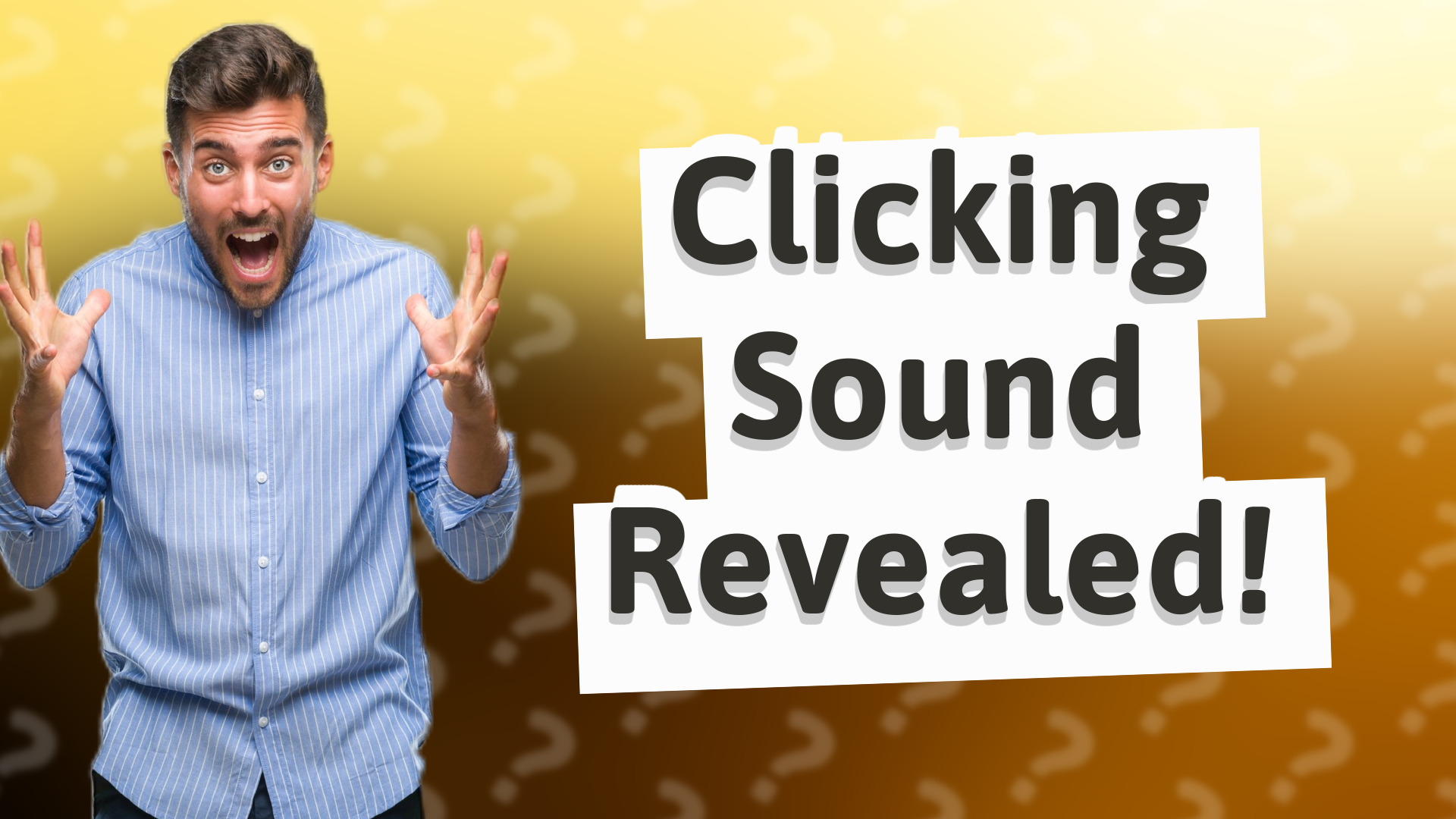 Clicking Sound Revealed!