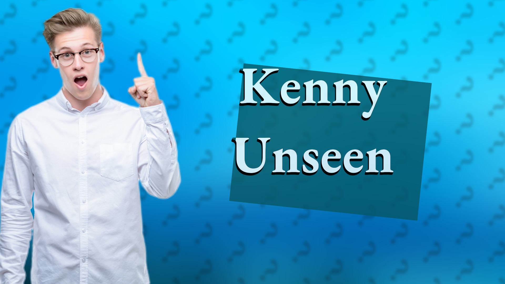 Kenny Unseen