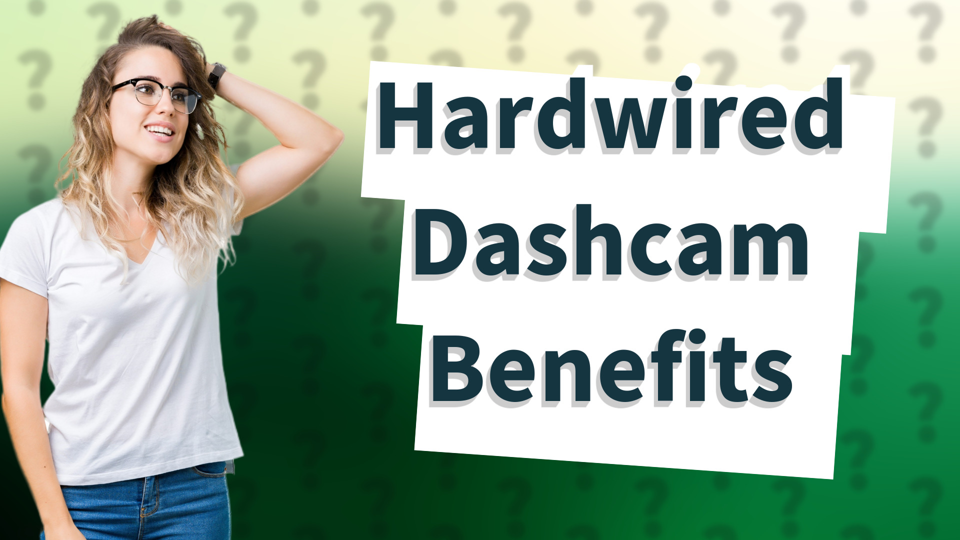 Hardwired Dashcam Benefits