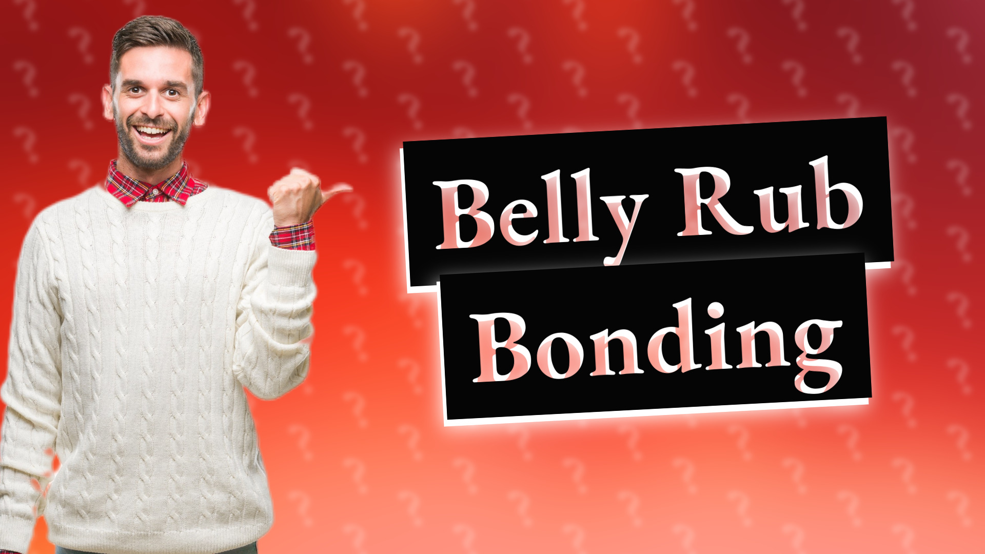 Belly Rub Bonding