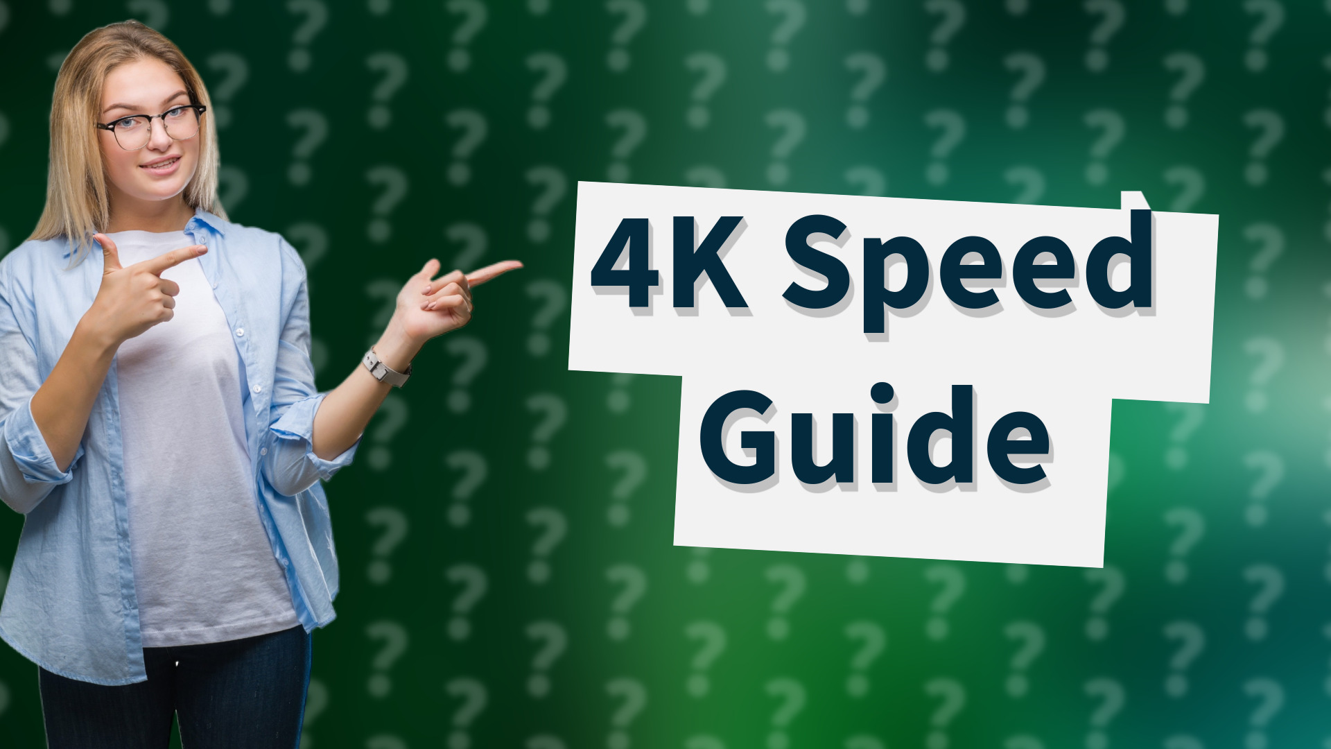 4K Speed Guide