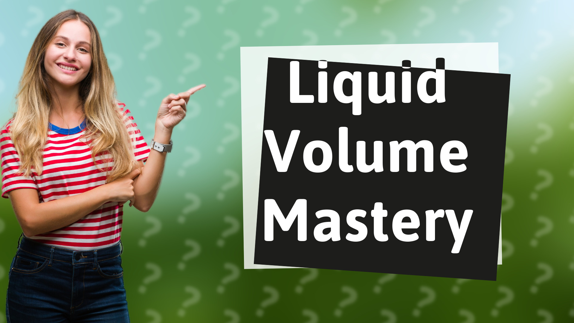 Liquid Volume Mastery