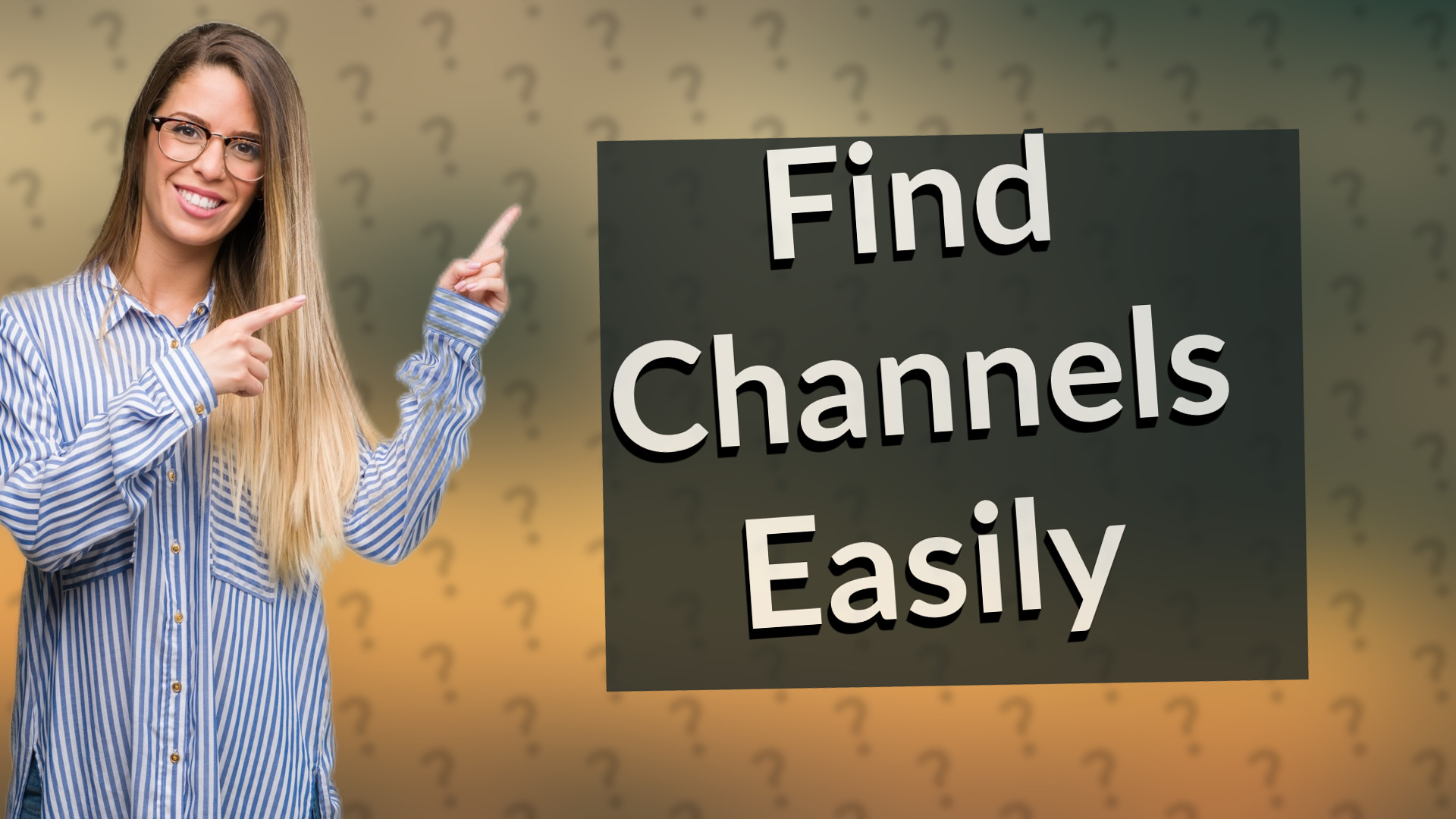 Find Channels Easily