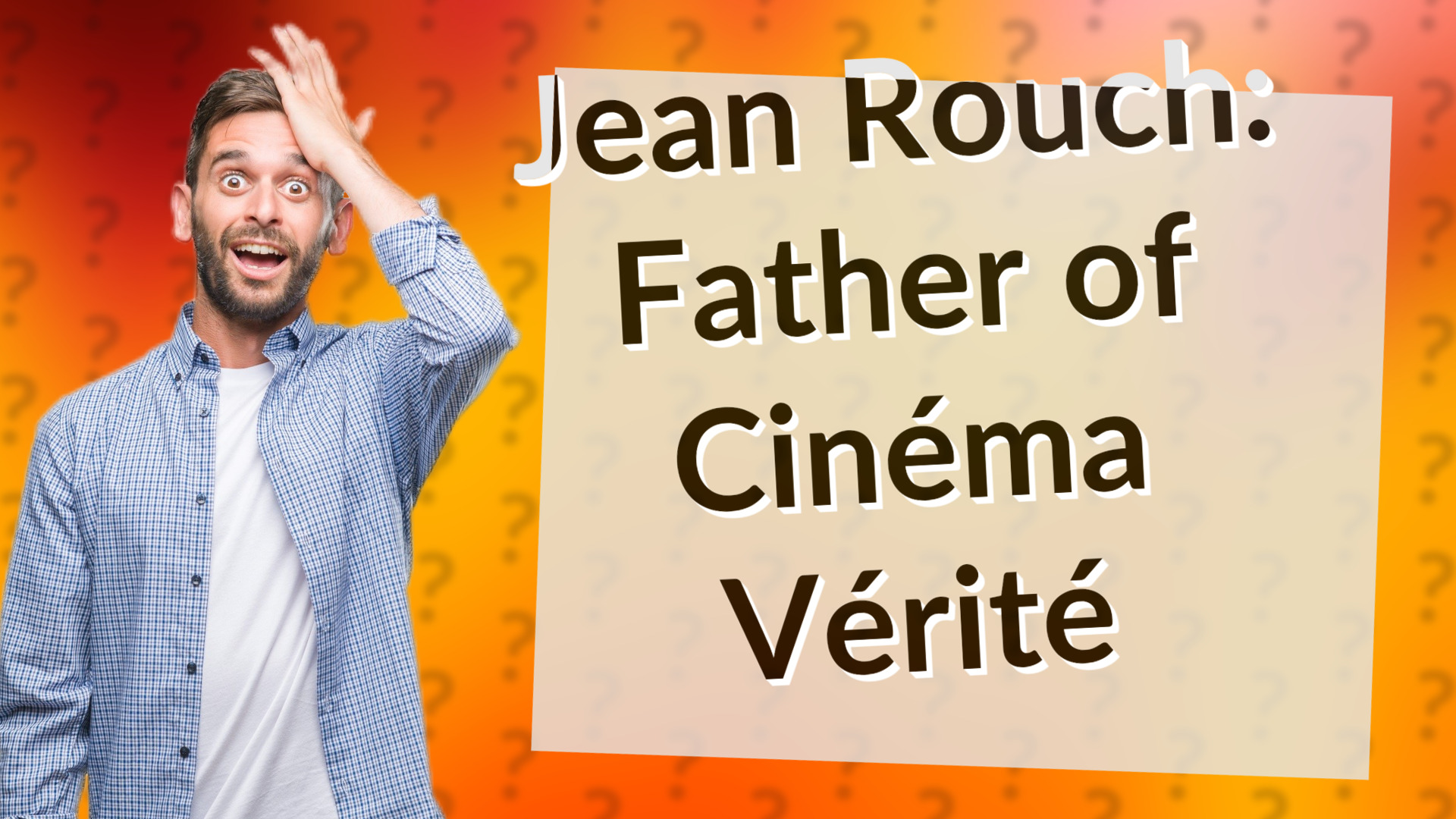 Jean Rouch: Father of Cinéma Vérité