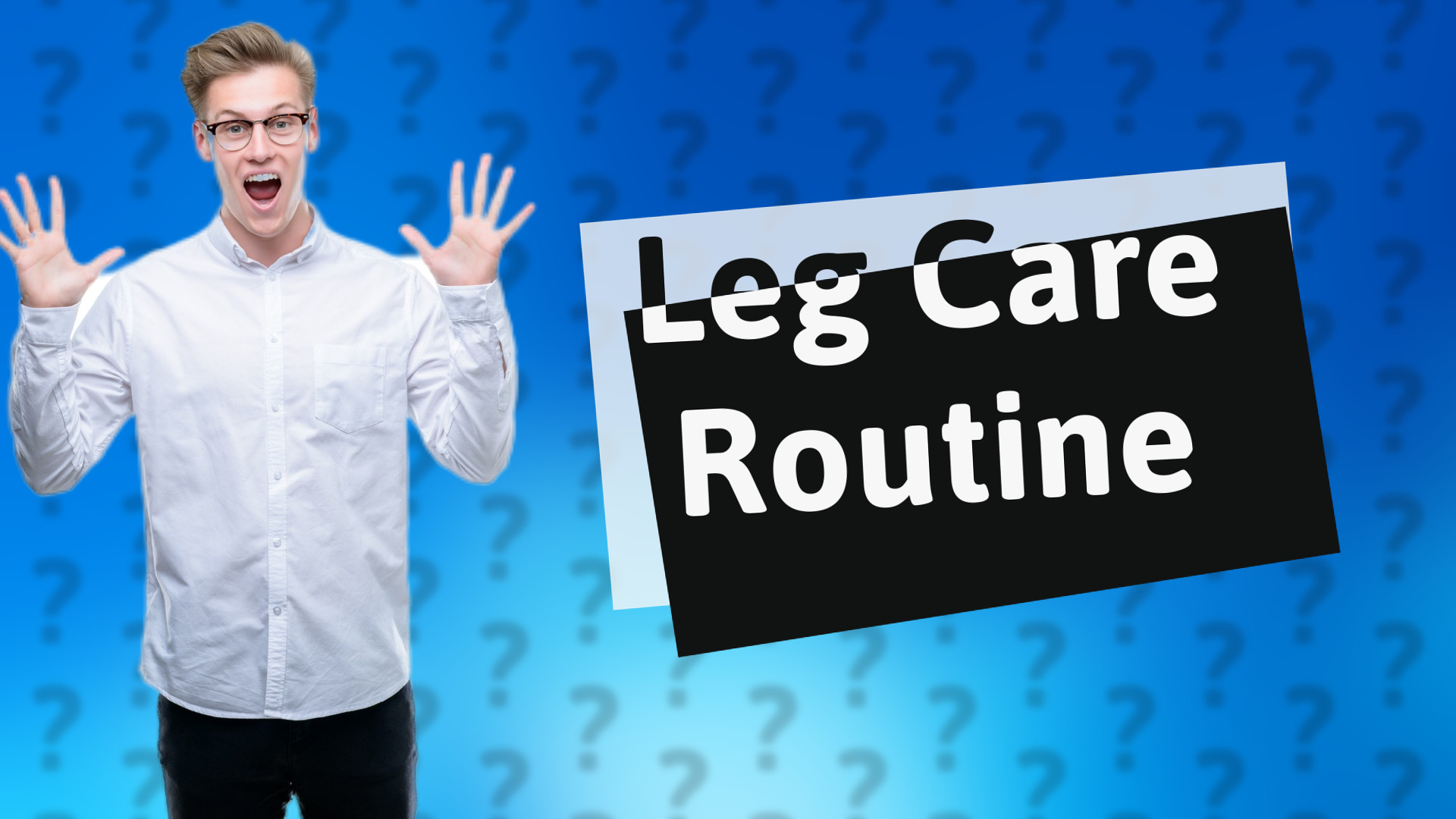 Leg Care Routine