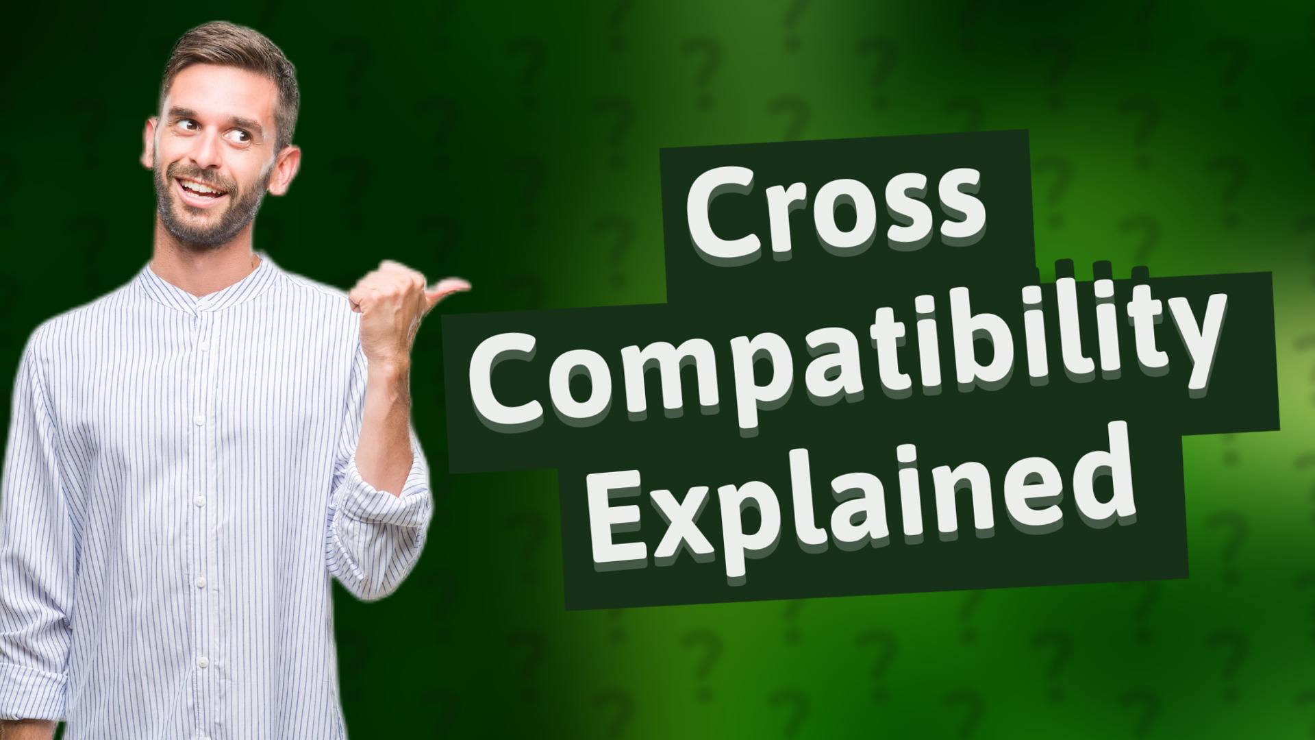 Cross Compatibility Explained