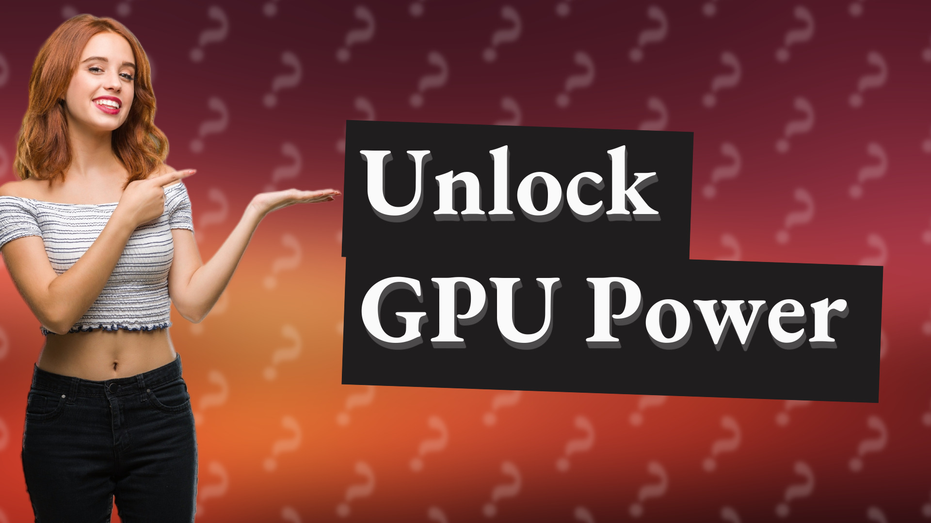 Unlock GPU Power
