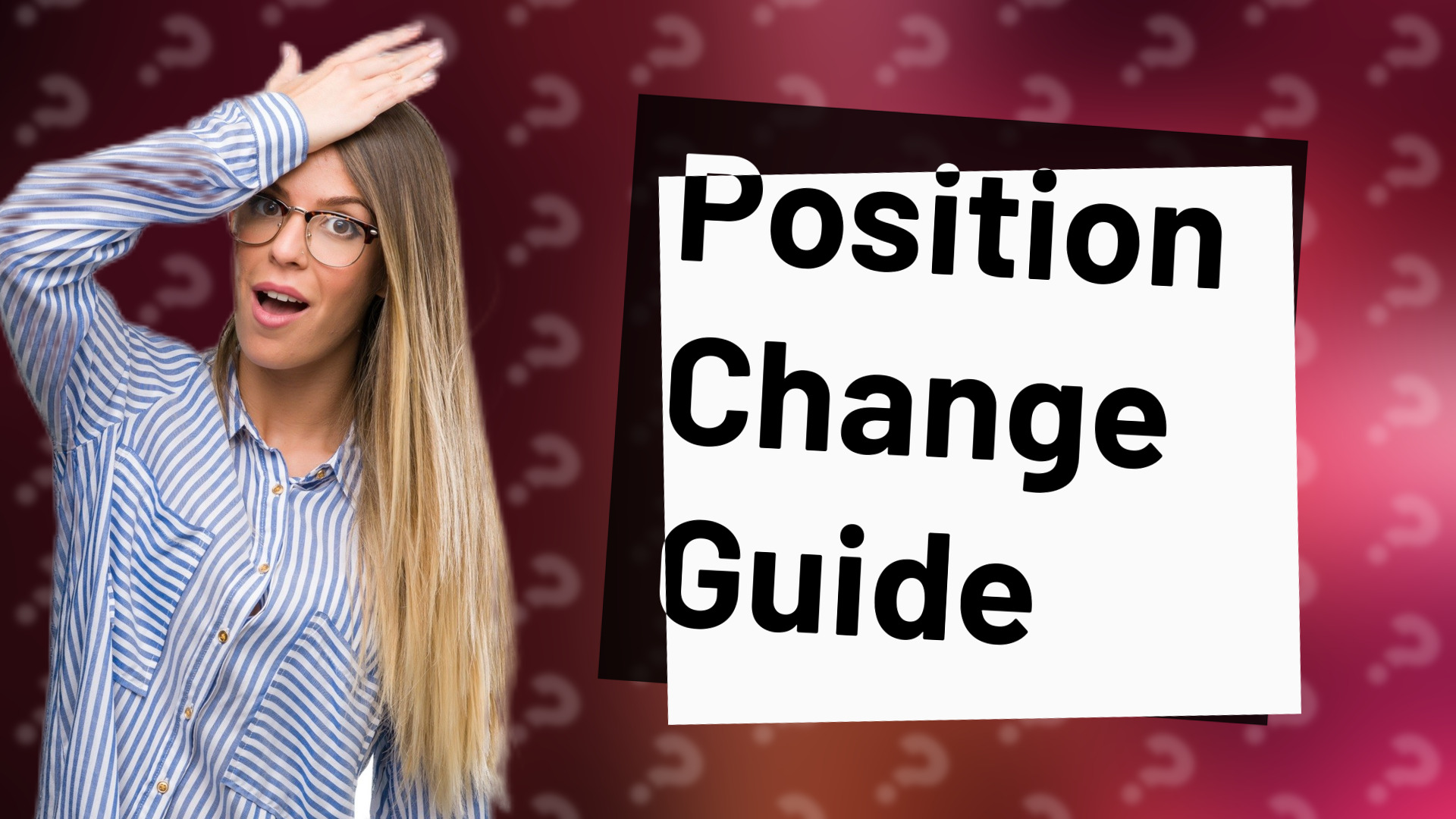 Position Change Guide
